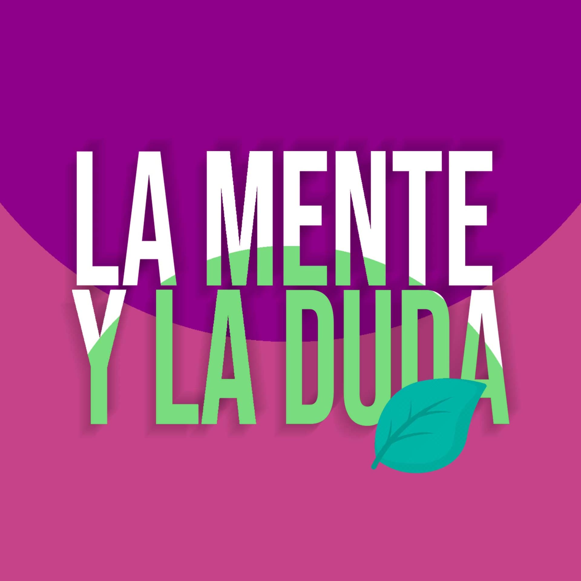 La Mente y La Duda - Podcasts
