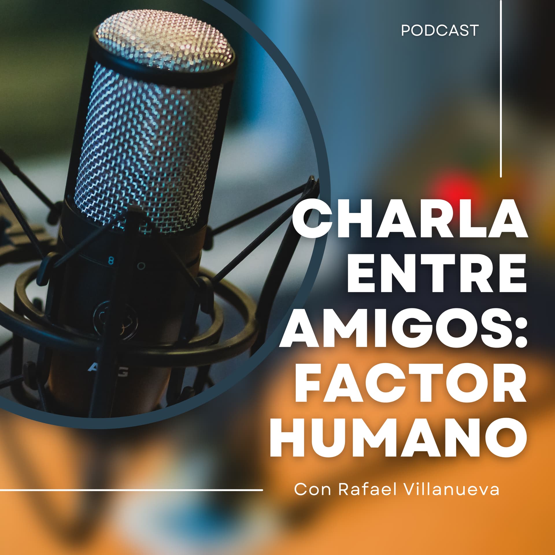 Factor Humano, Charla entre amigos. - Podcasts