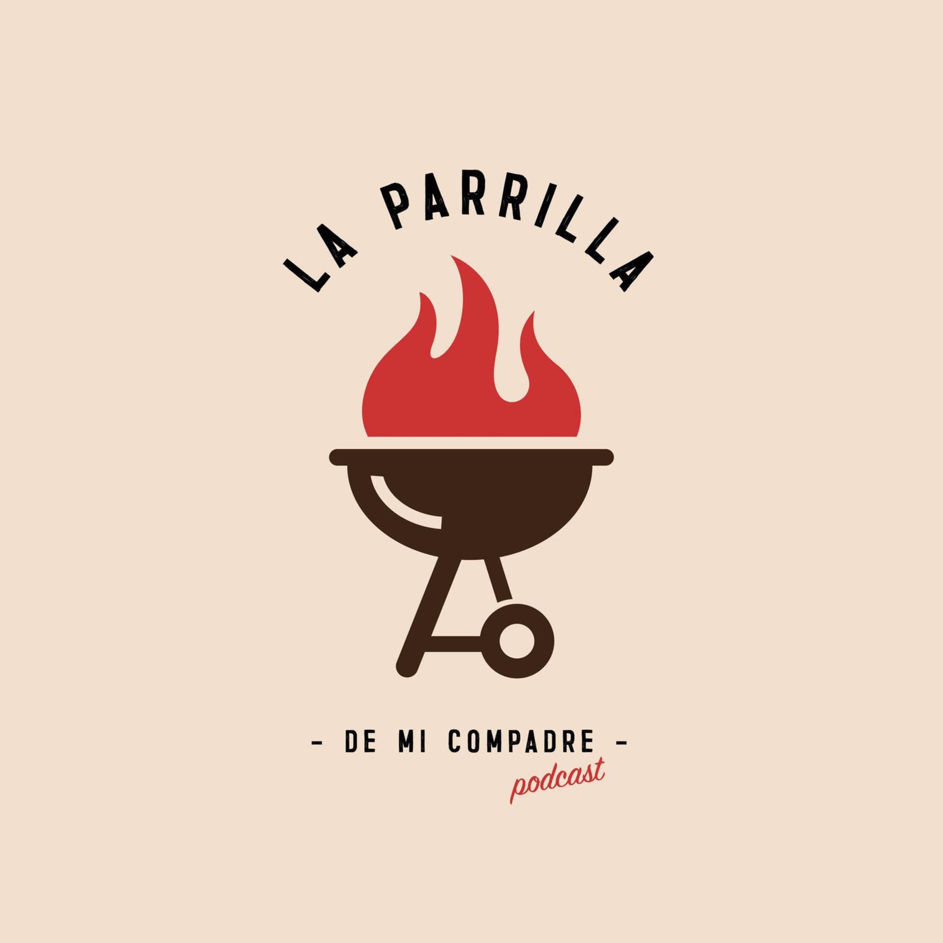 La Parrilla de mi Compadre - Podcasts