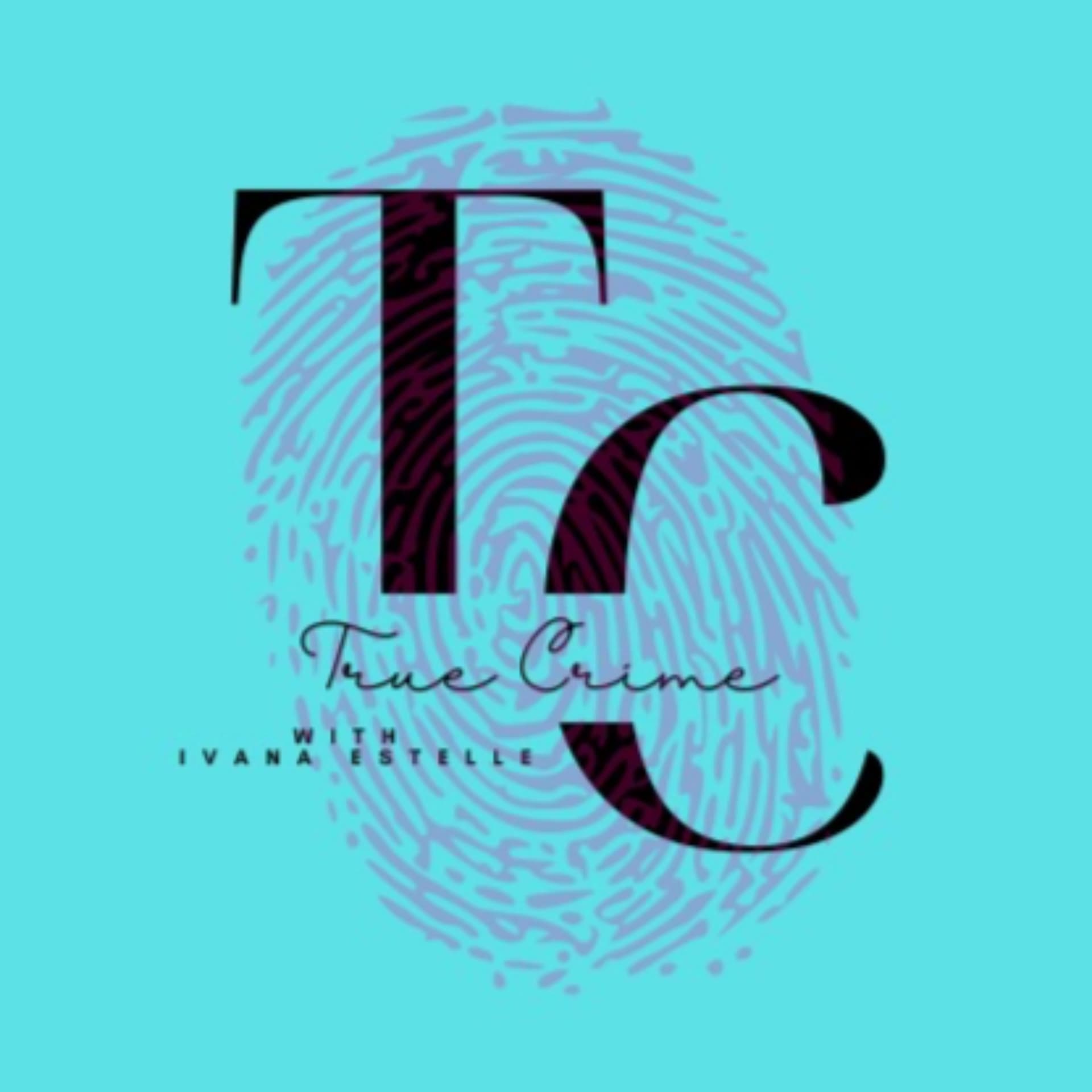 True Crime with Ivana Estelle - Podcasts