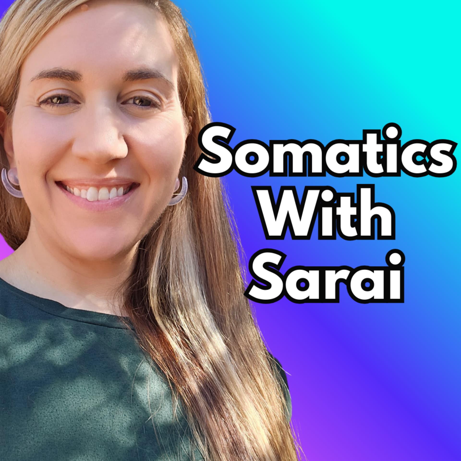 Somatics With Sarai Podcast - Podcasts