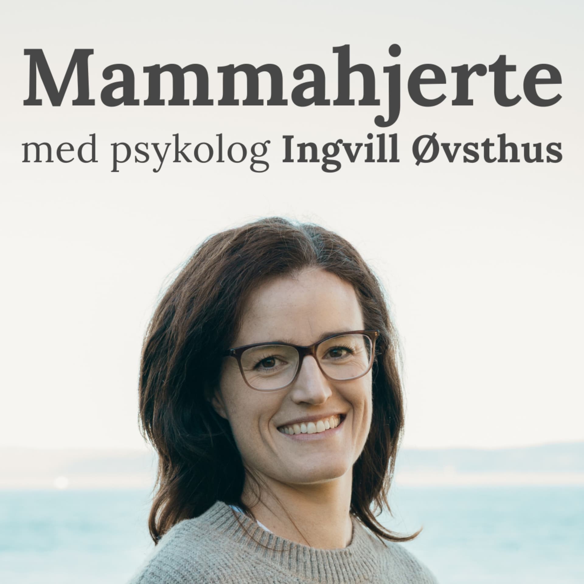 Mammahjerte med psykolog Ingvill Øvsthus - Podcasts