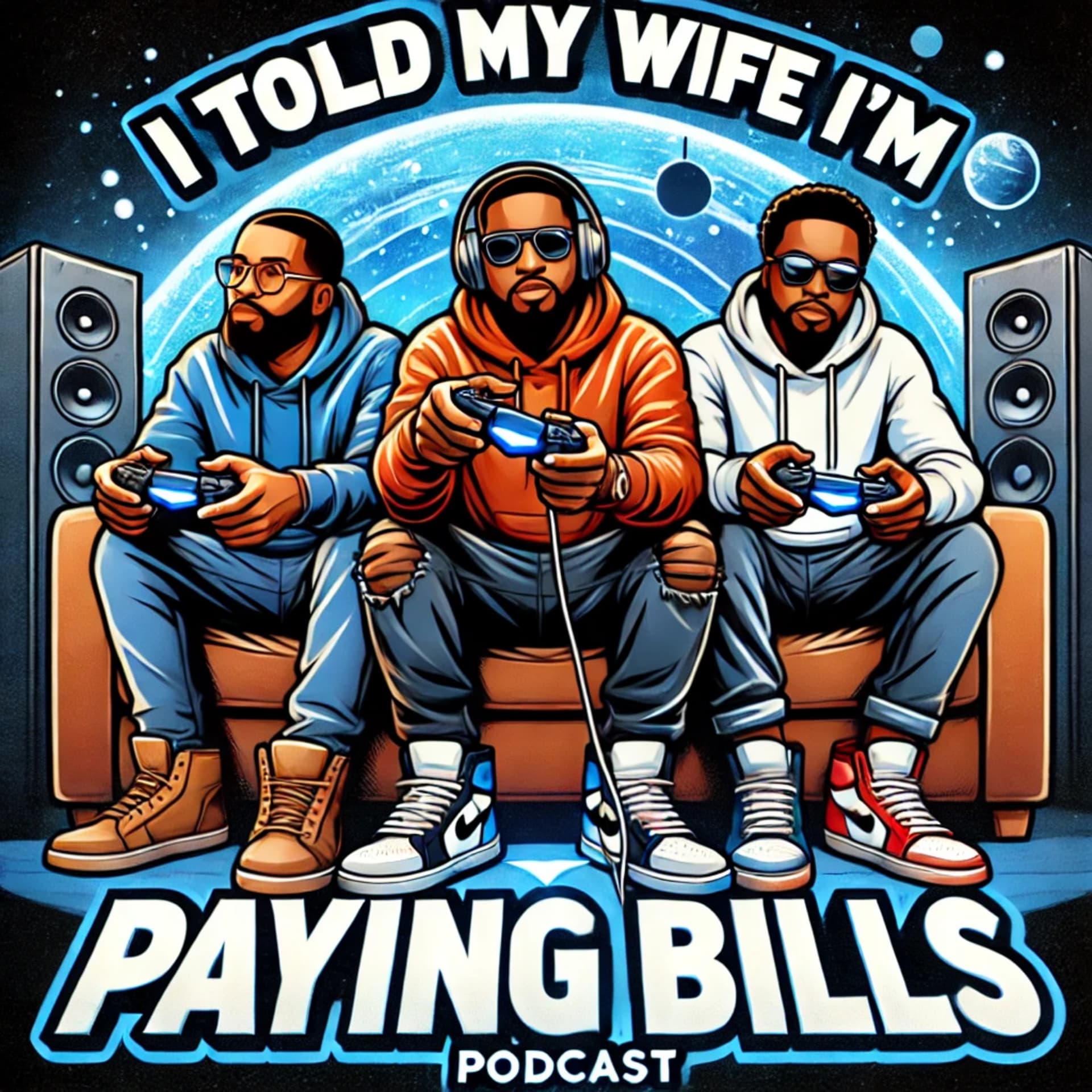 I Told My Wife I'm Paying Bills - Podcasts