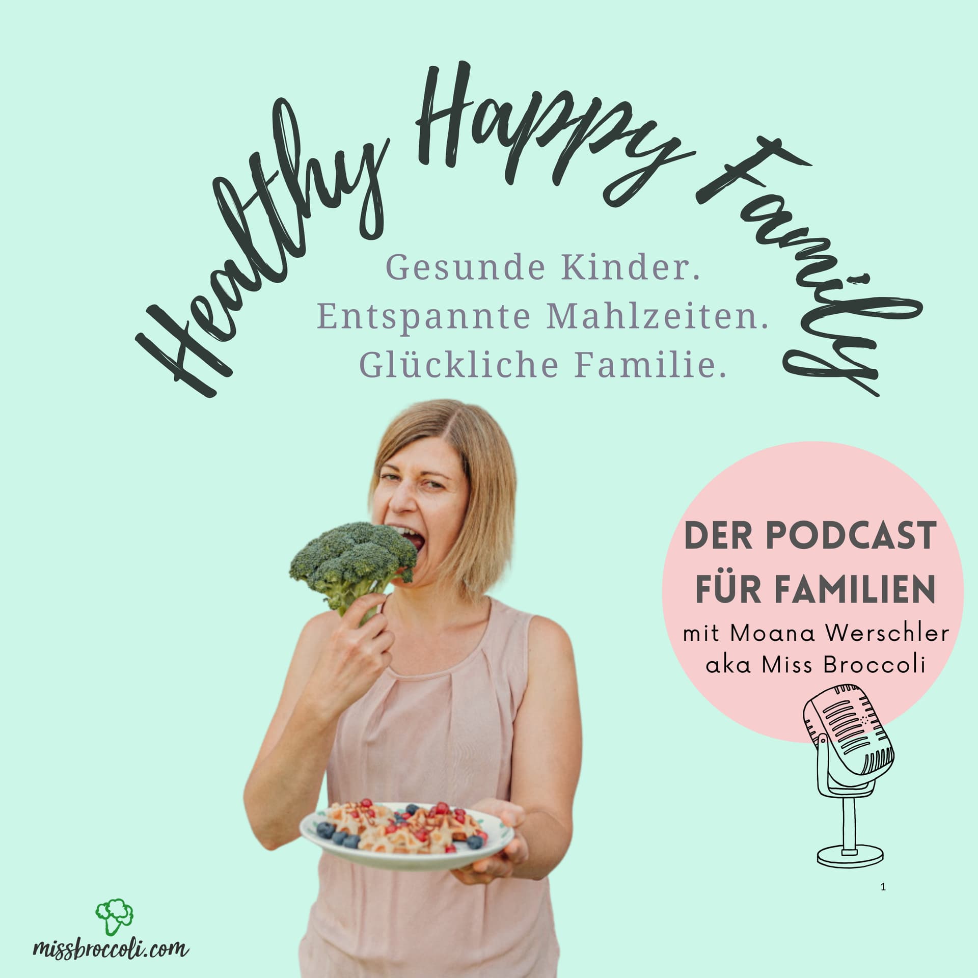 Healthy Happy Family by Miss Broccoli: Gesunde Kinder. Entspannte Mahlzeiten. Glückliche Familie. - Podcasts