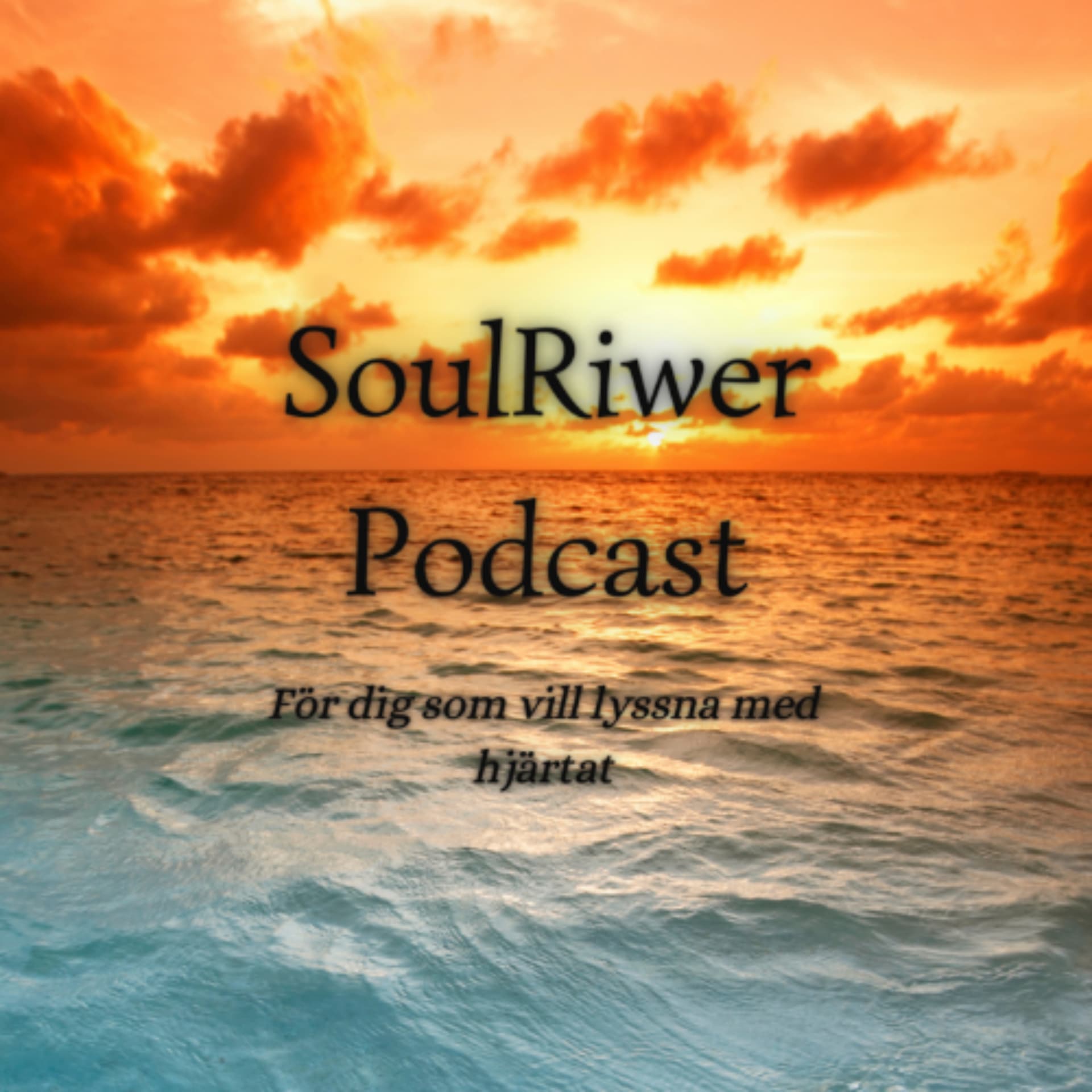 SoulRiwer Podcast - För dig som vill lyssna med hjärtat - Podcasts