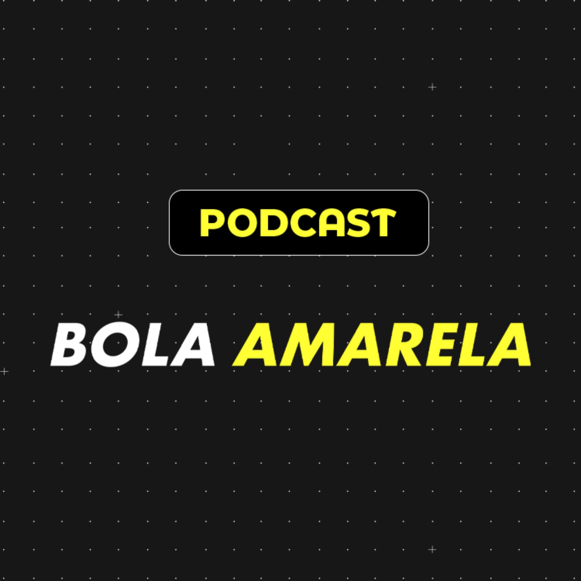 Bola Amarela Podcast - Podcasts