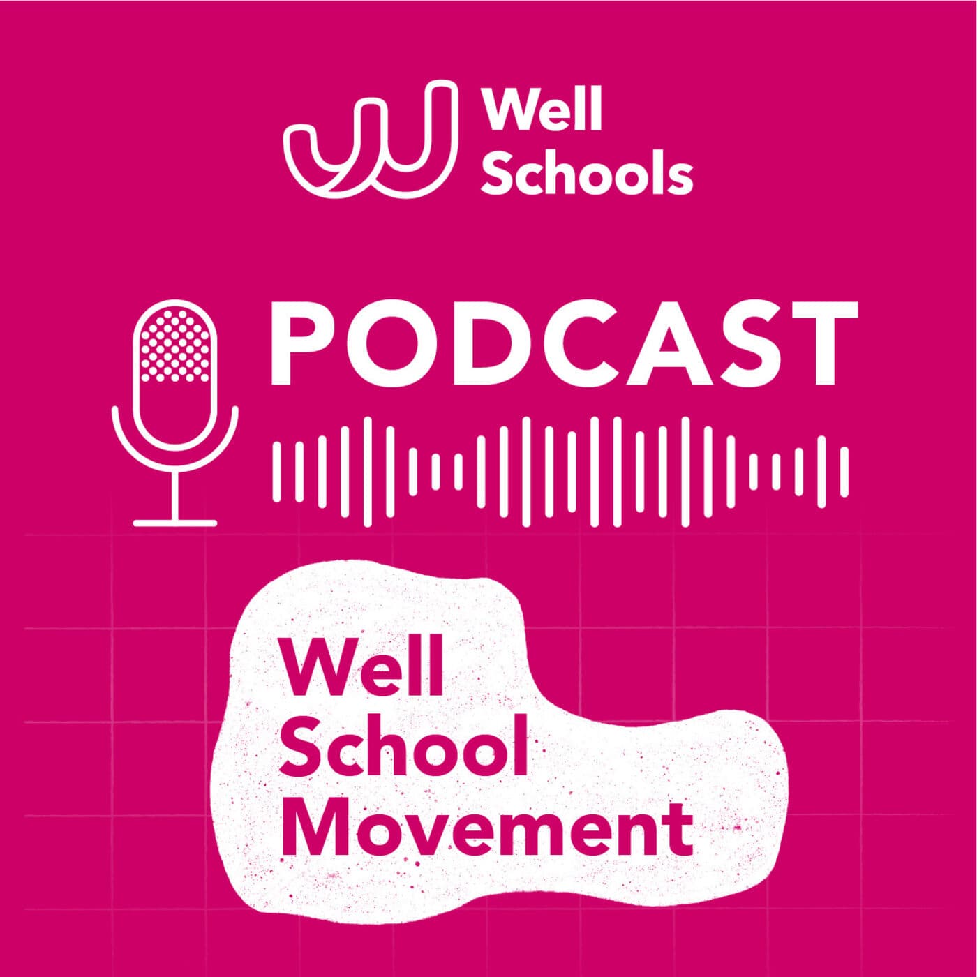 The Well Schools Podcast - Podcasts