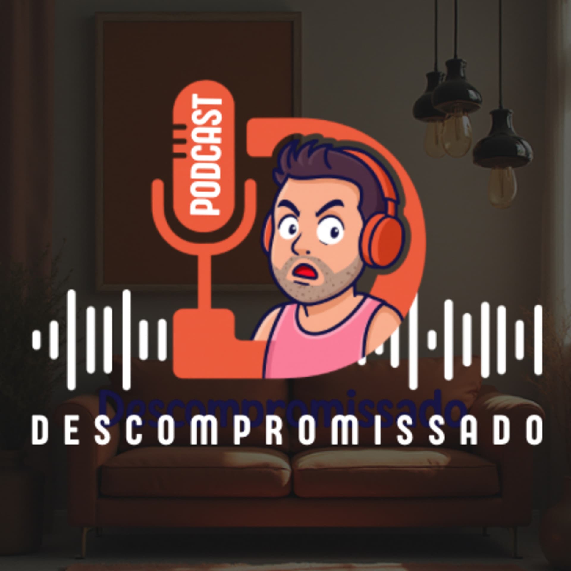 Descompromissado - Podcasts