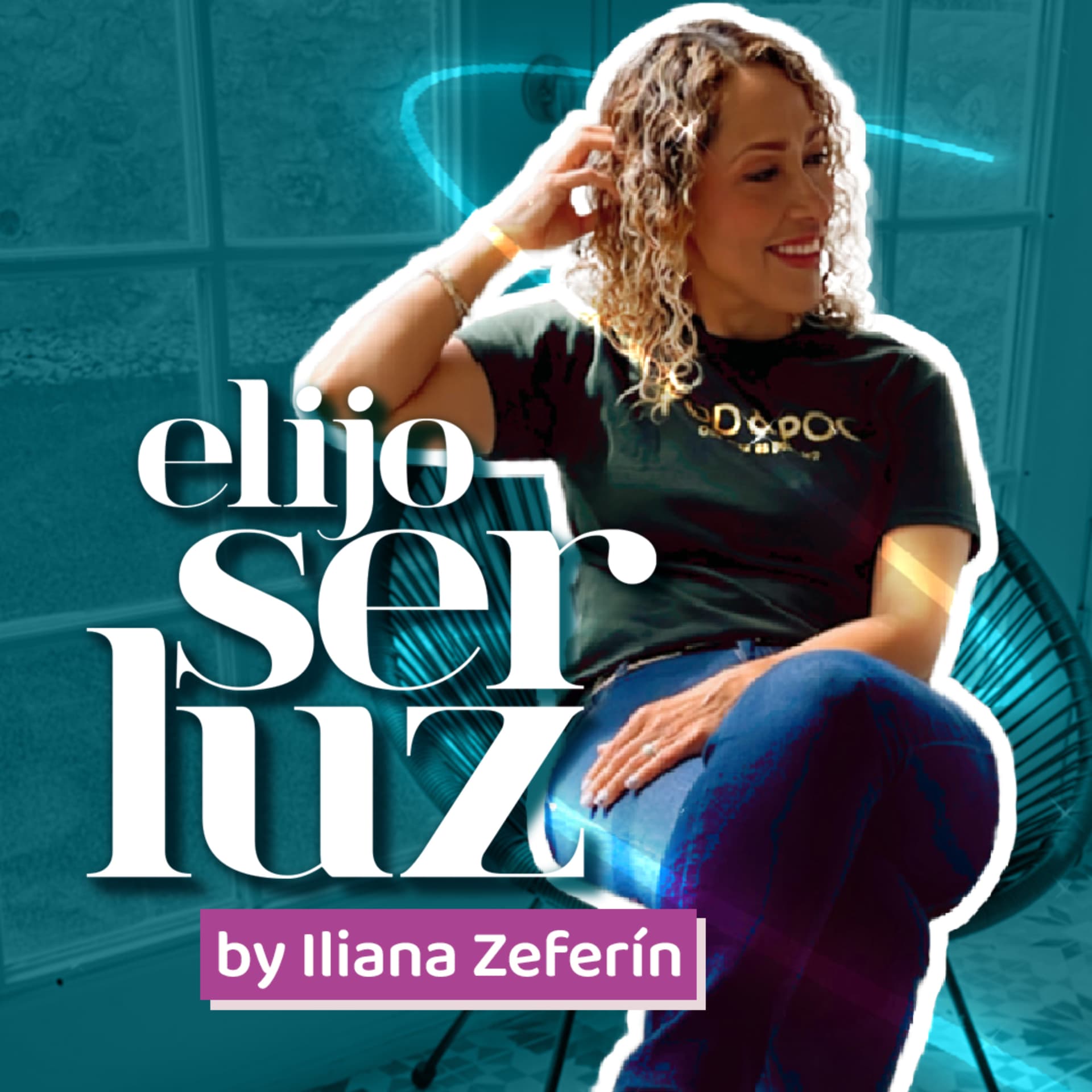 Elijo Ser Luz con Iliana Zeferín - Podcasts