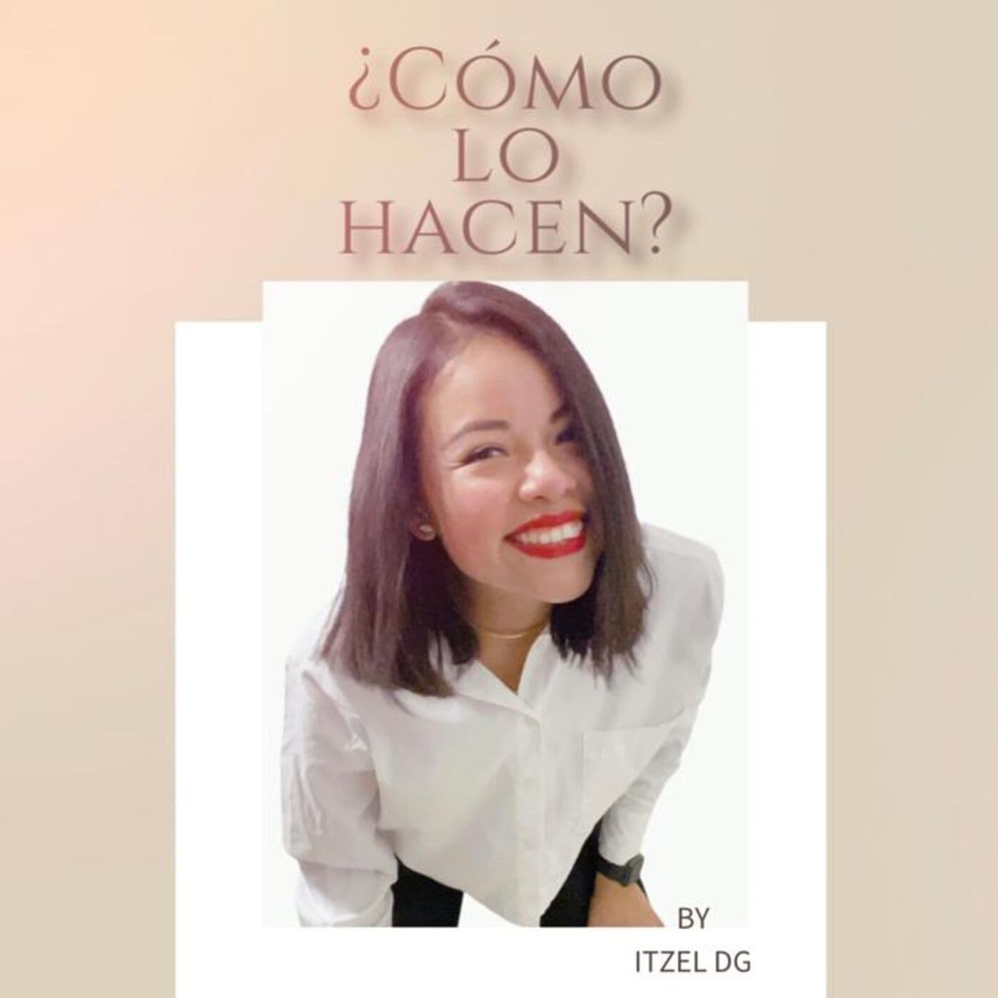 ¿Cómo lo hacen? - Podcasts