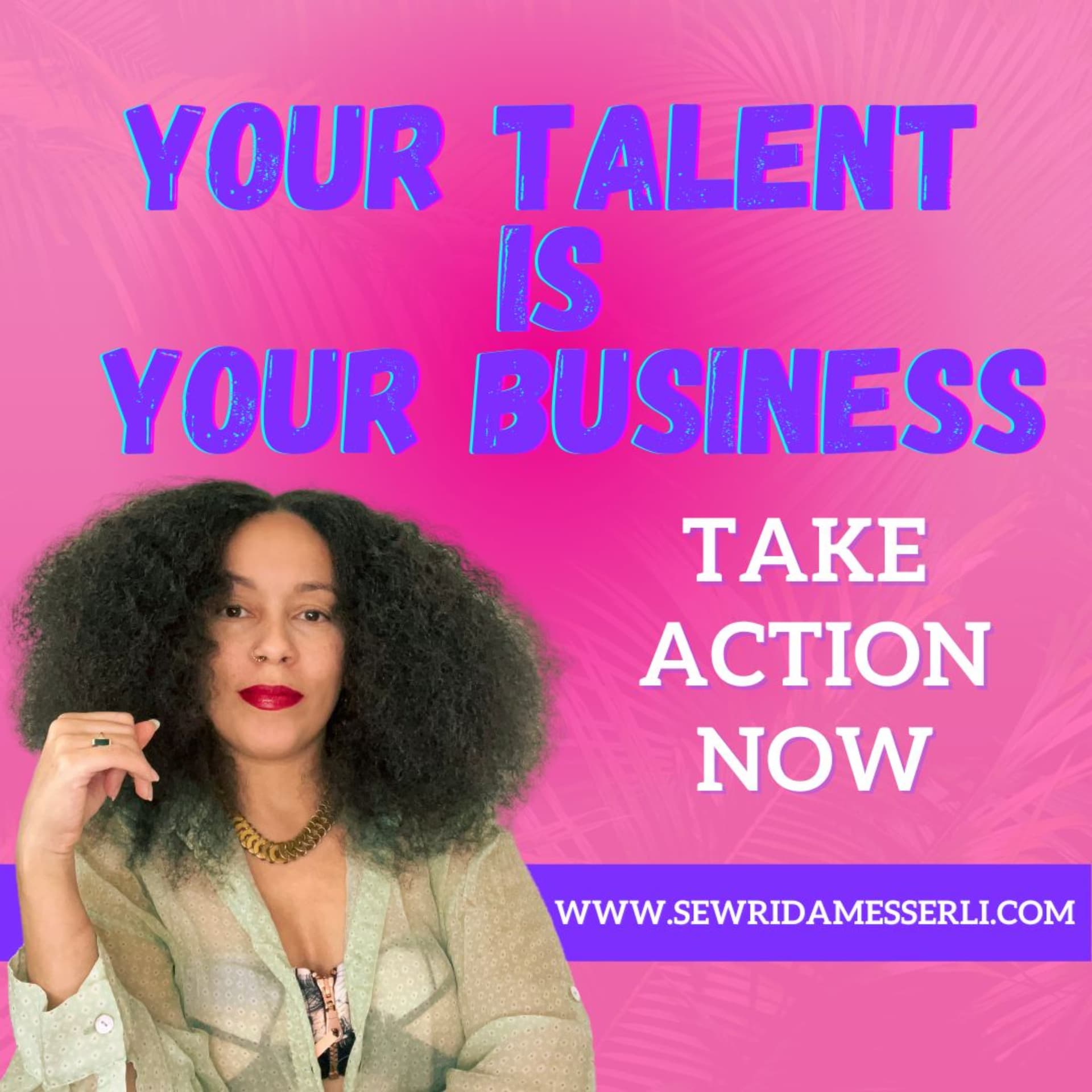 Sewrida Messerli - Your Talent Is Your Business - Podcasts