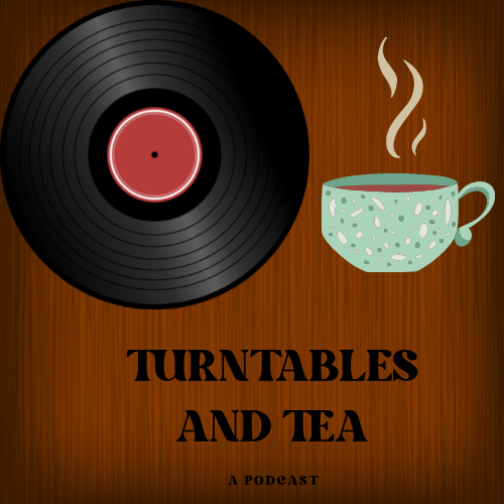 Turntables and Tea - Podcasts