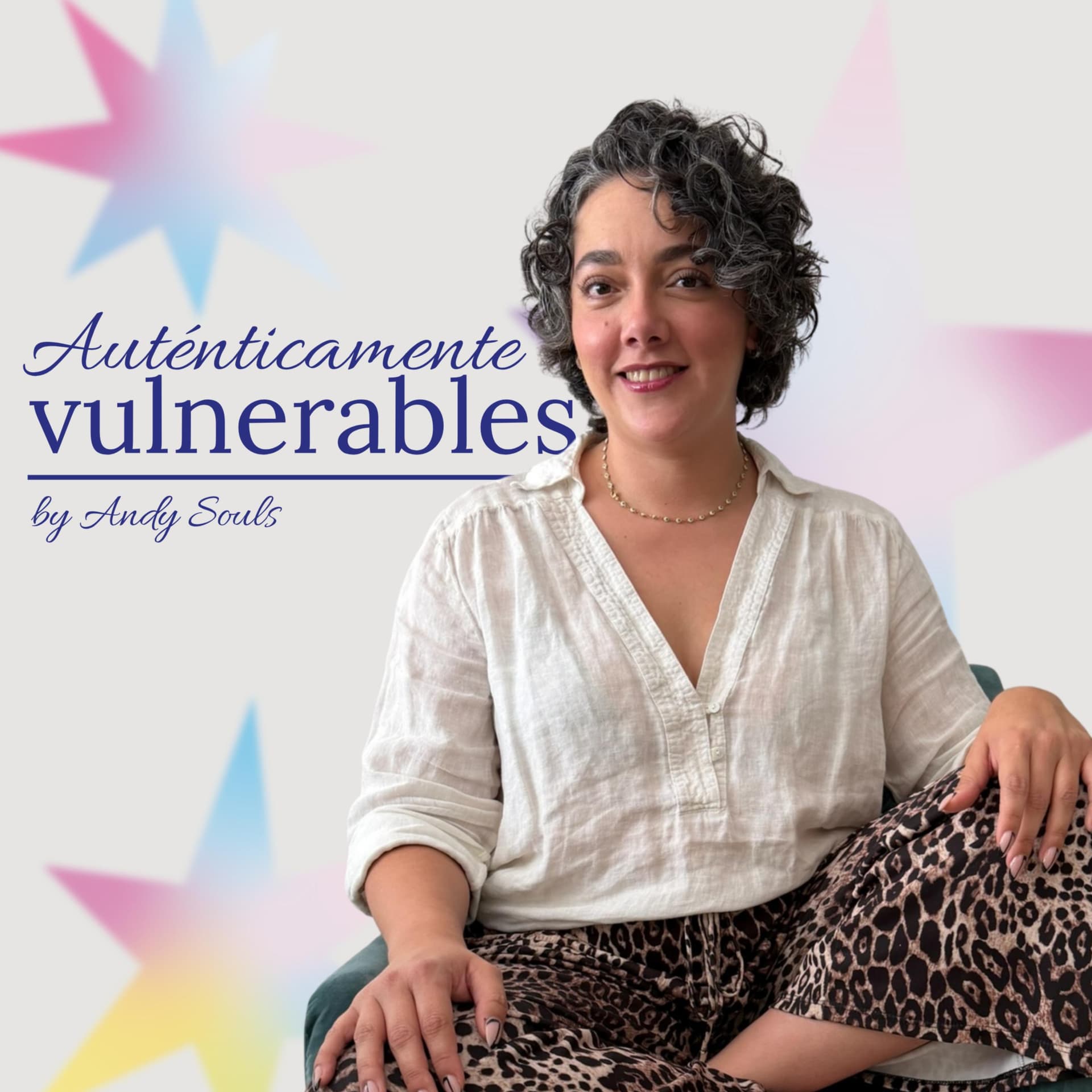 Auténticamente Vulnerables by Andy Souls ✨ - Podcasts
