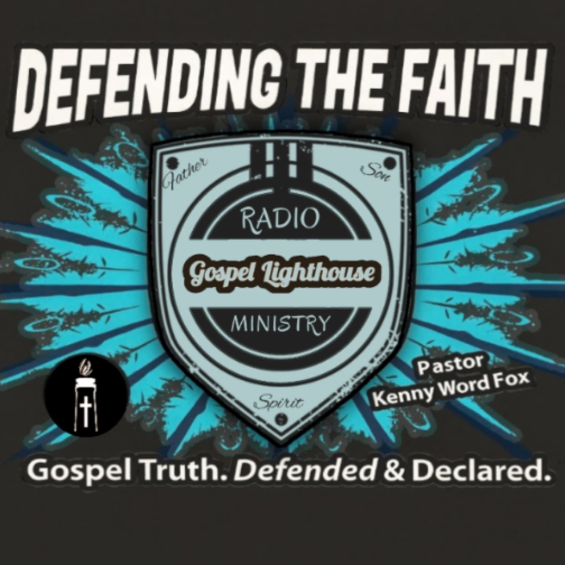 GOSPEL LIGHTHOUSE: Defending the Faith w/ Kenny Fox - Podcasts