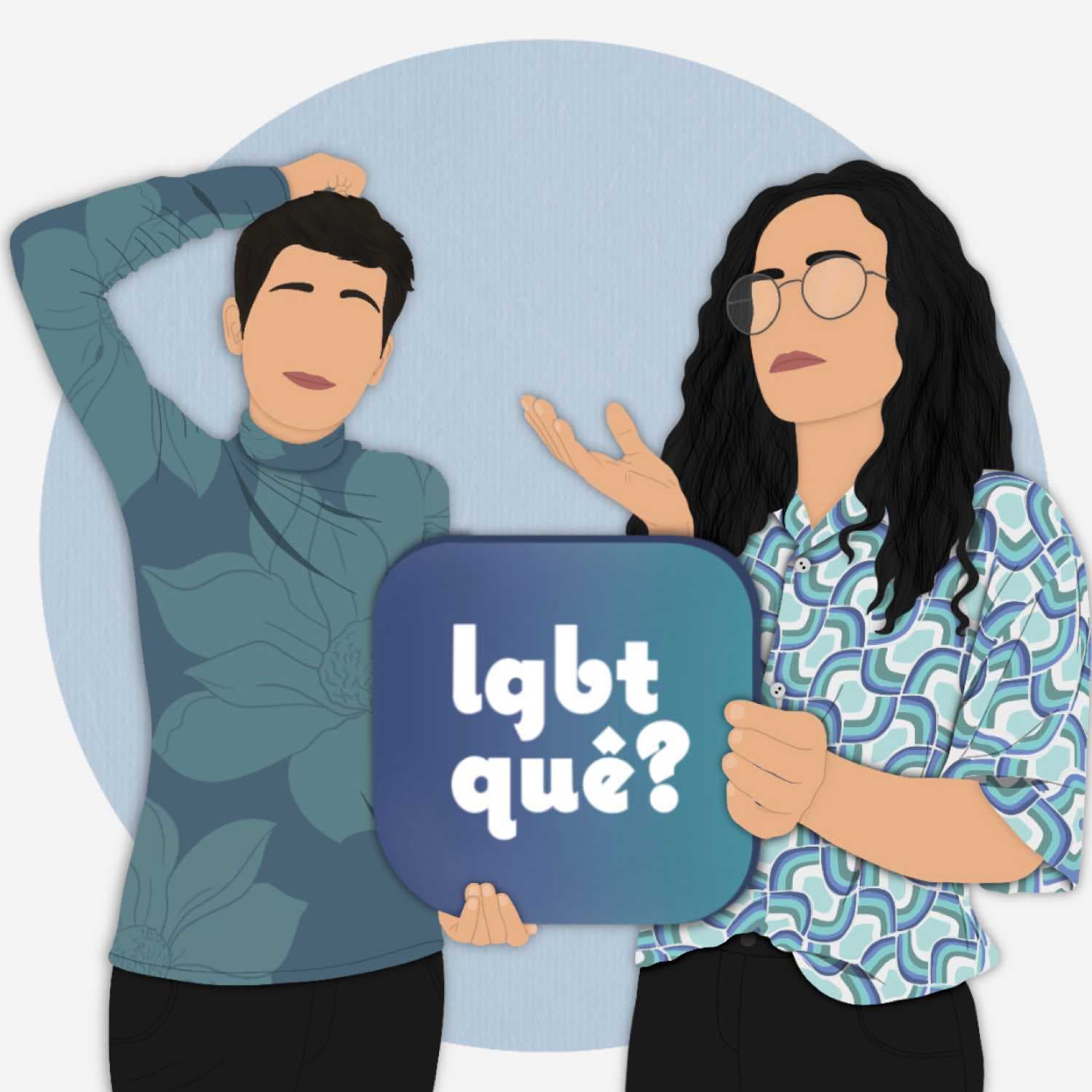 LGBTQuê? - Podcasts