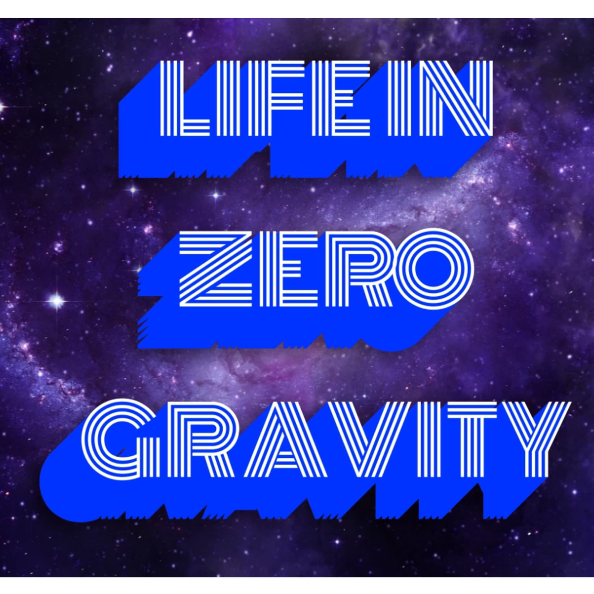 Life in Zero Gravity - Podcasts