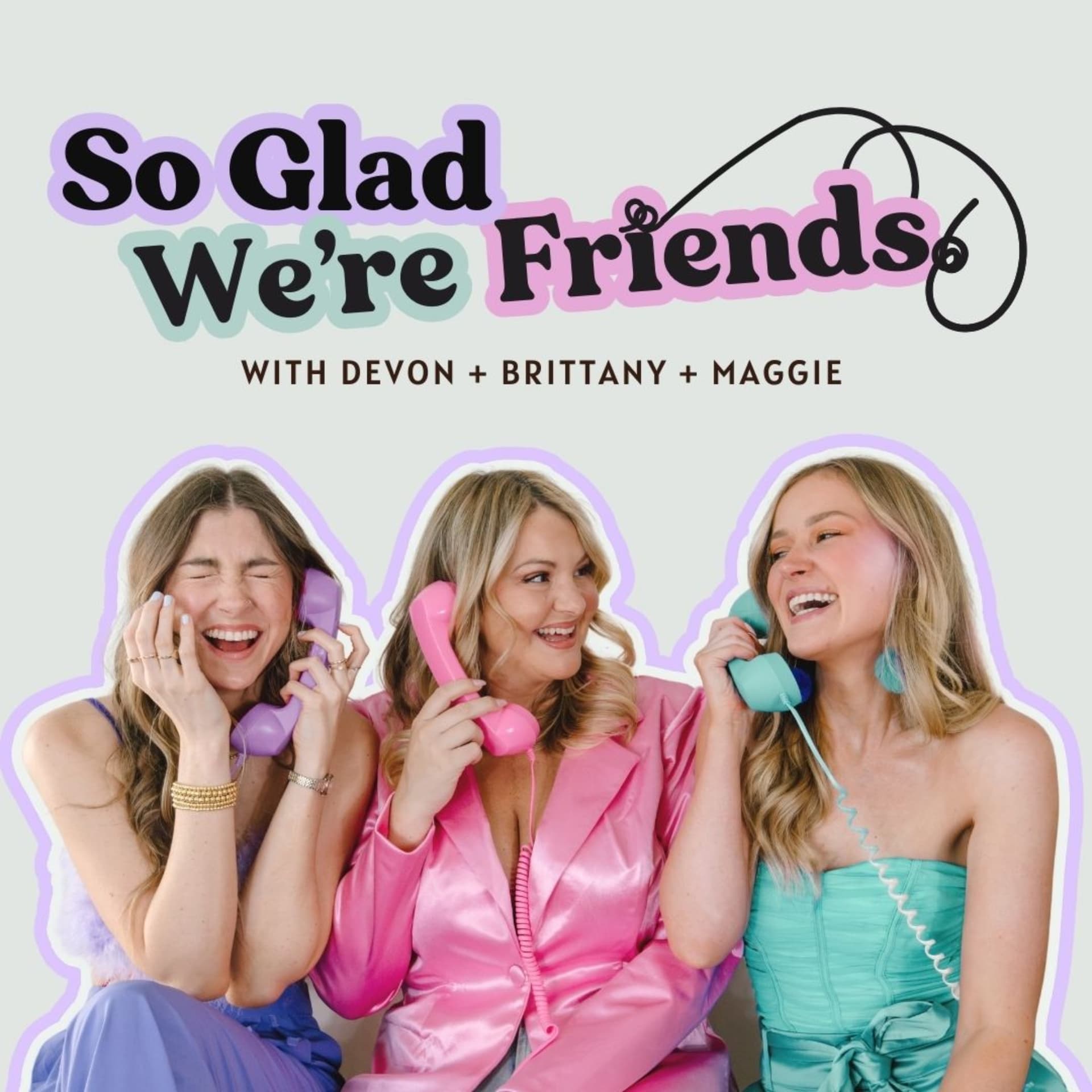 So Glad We're Friends - Podcasts