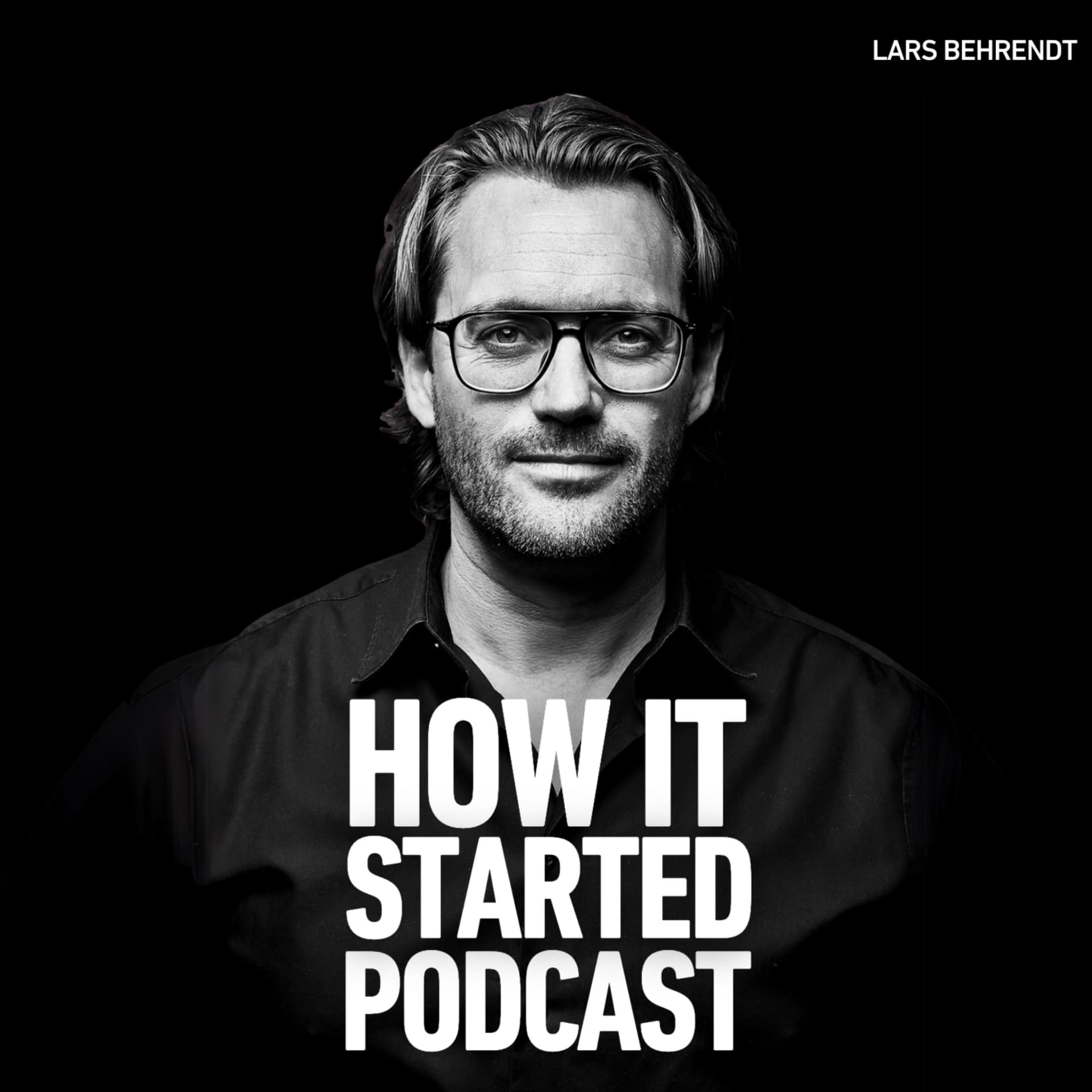 HOW IT STARTED - mit Lars Behrendt - Podcasts