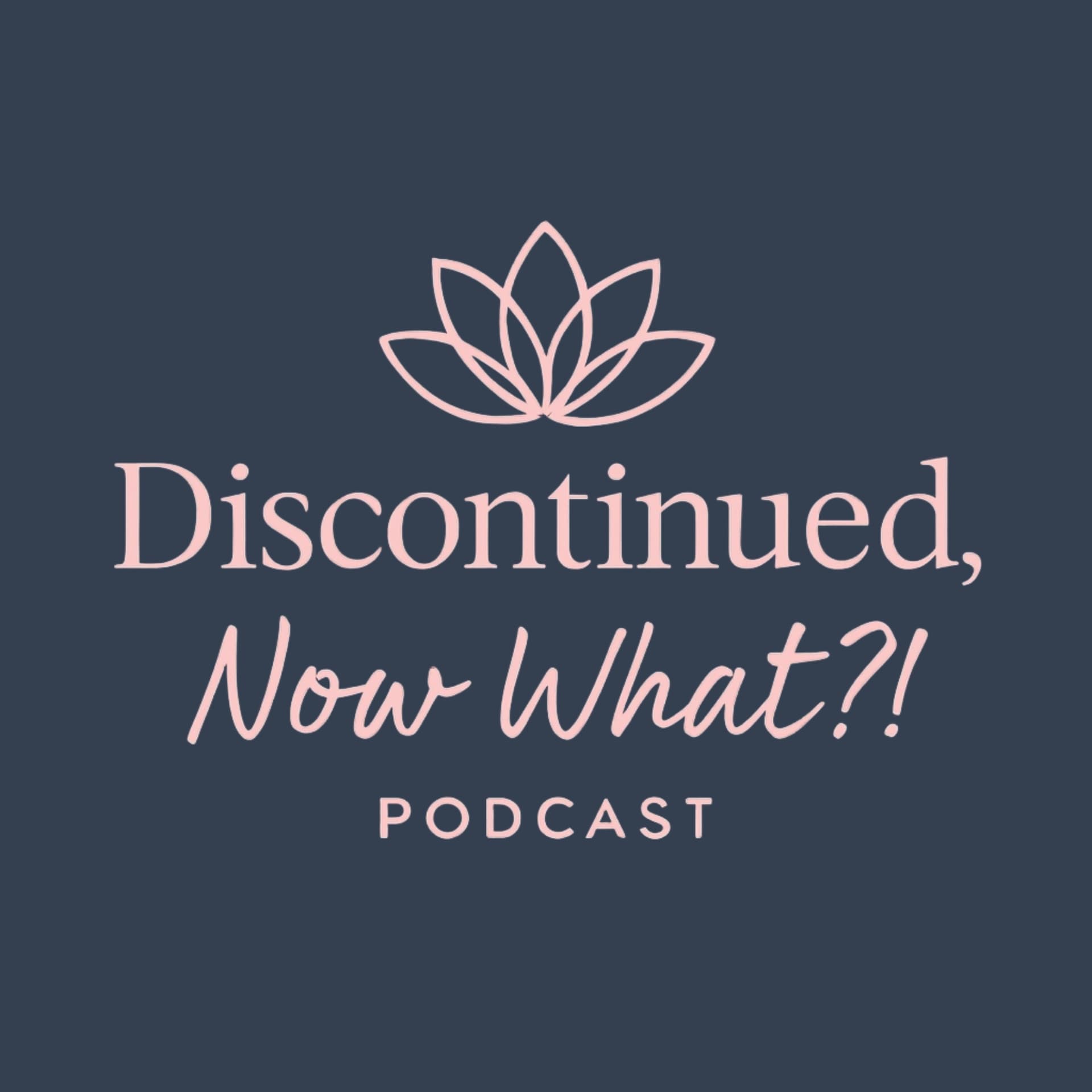 Discontinued, Now What?! - Podcasts