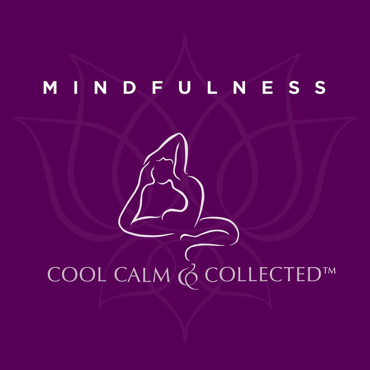 Cool, Calm & Collected MINDFULNESS - Podcasts