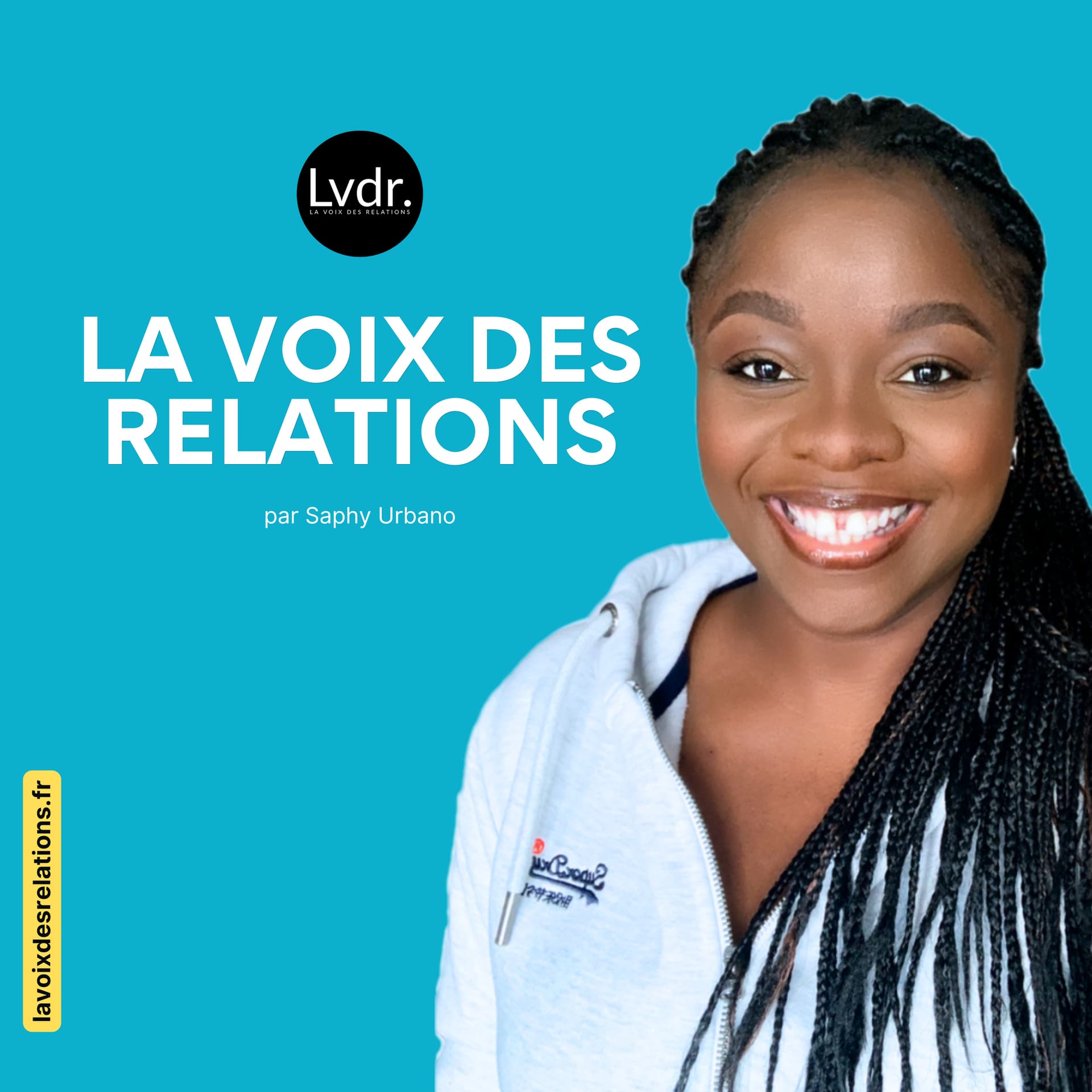 La voix des relations - Saphy Urbano - Podcasts