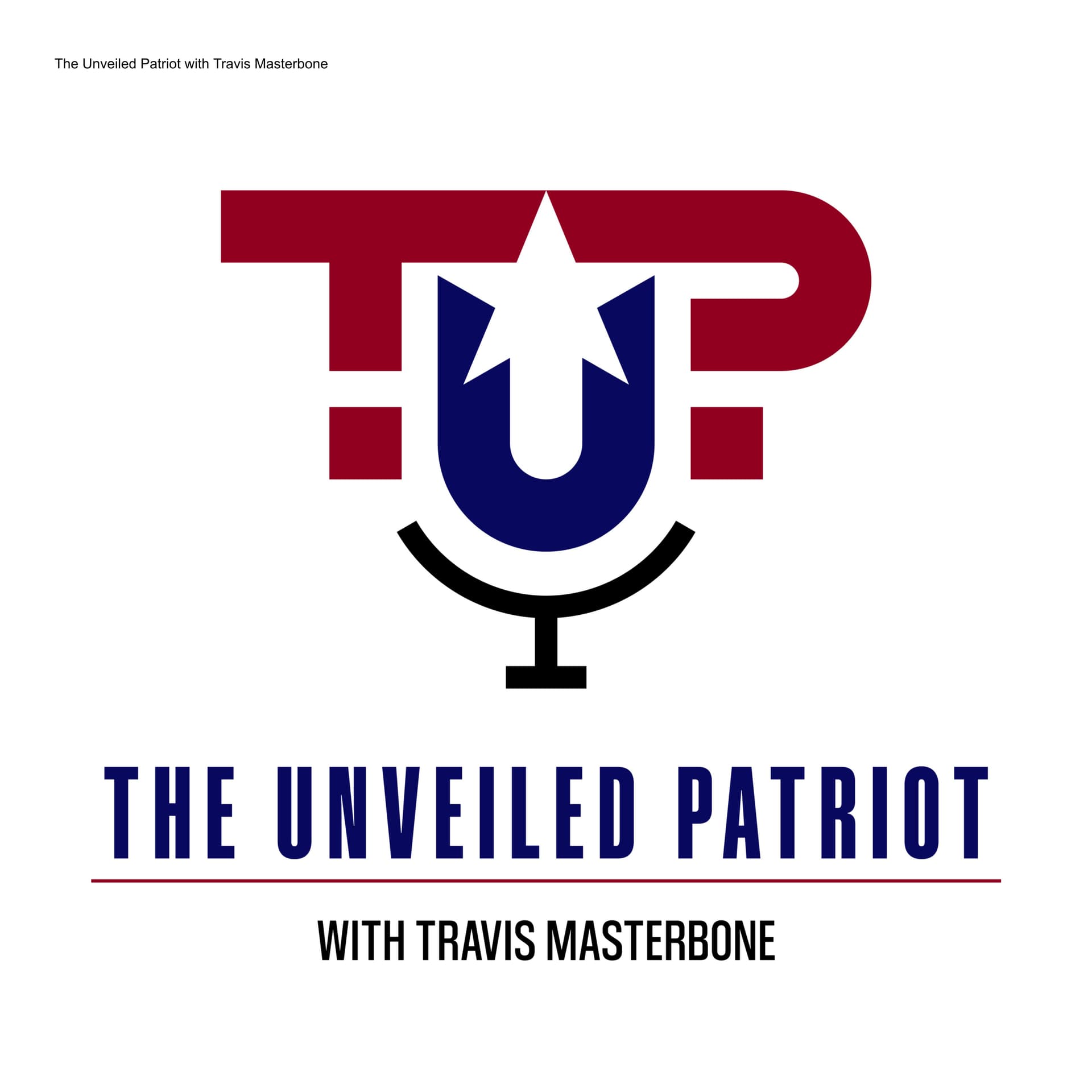The Unveiled Patriot with Travis Masterbone - Podcasts