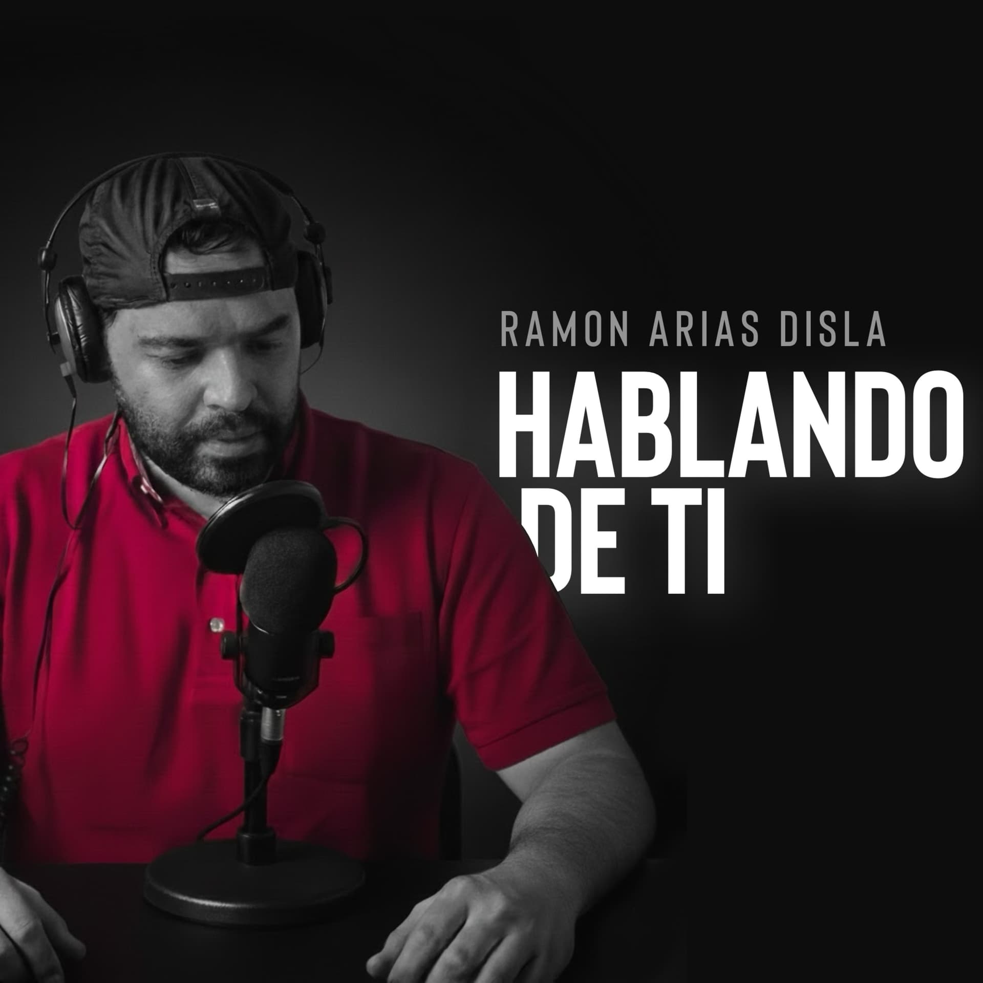 Hablando de ti con Ramón Arias Disla - Podcasts