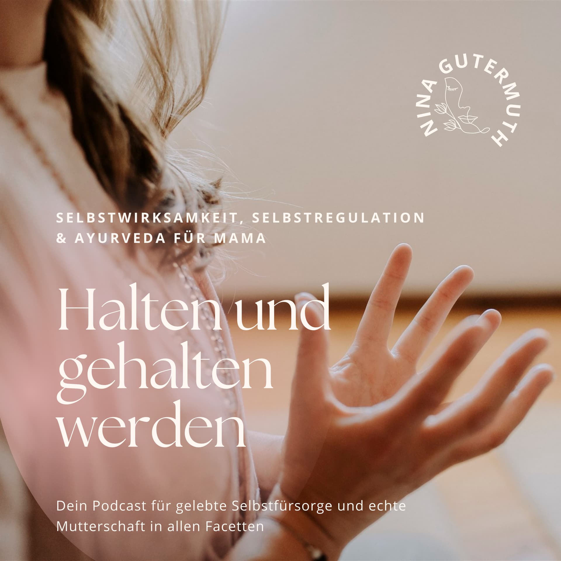 HALTEN UND GEHALTEN WERDEN • Selbstwirksamkeit, Selbstregulation & Ayurveda für Mamas - Podcasts