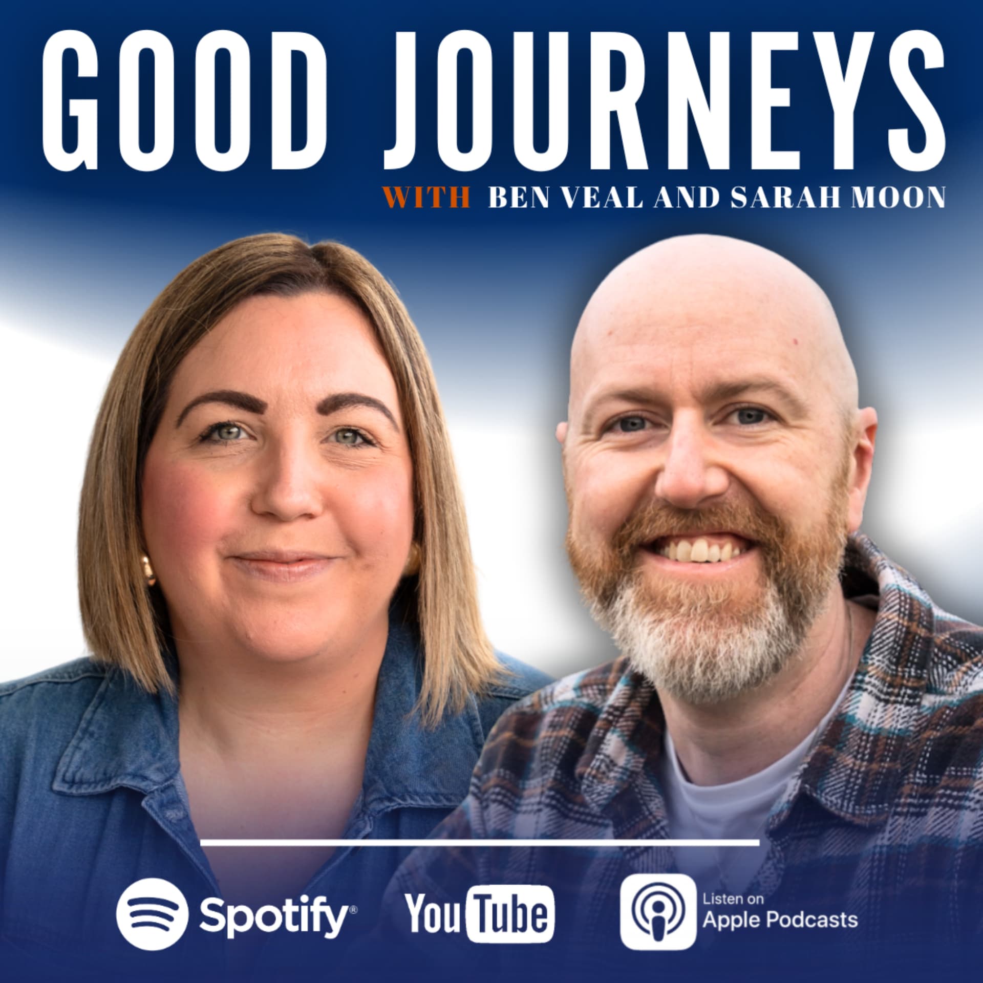 Good Journeys with Ben Veal and Sarah Moon - Podcasts