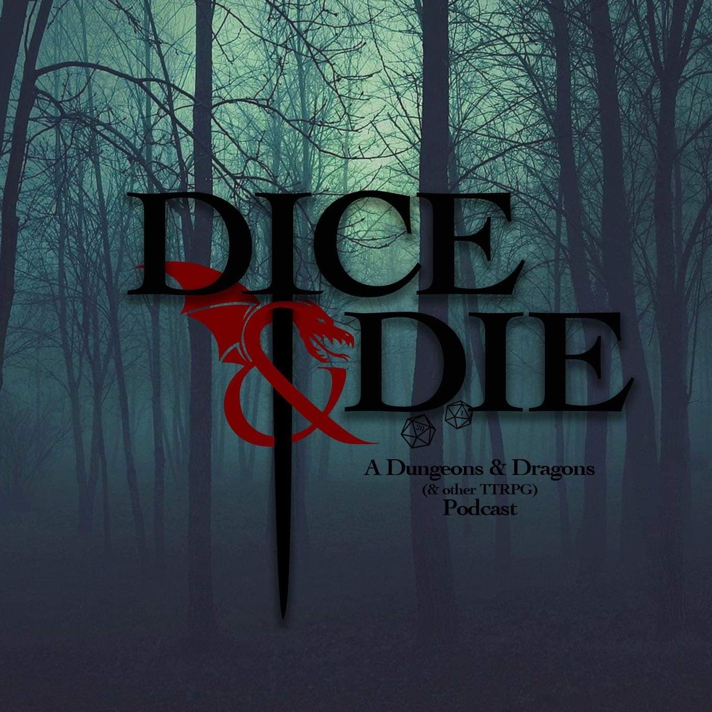 The Dice & Die - A Dungeons & Dragons (& other TTRPG) Podcast - Podcasts