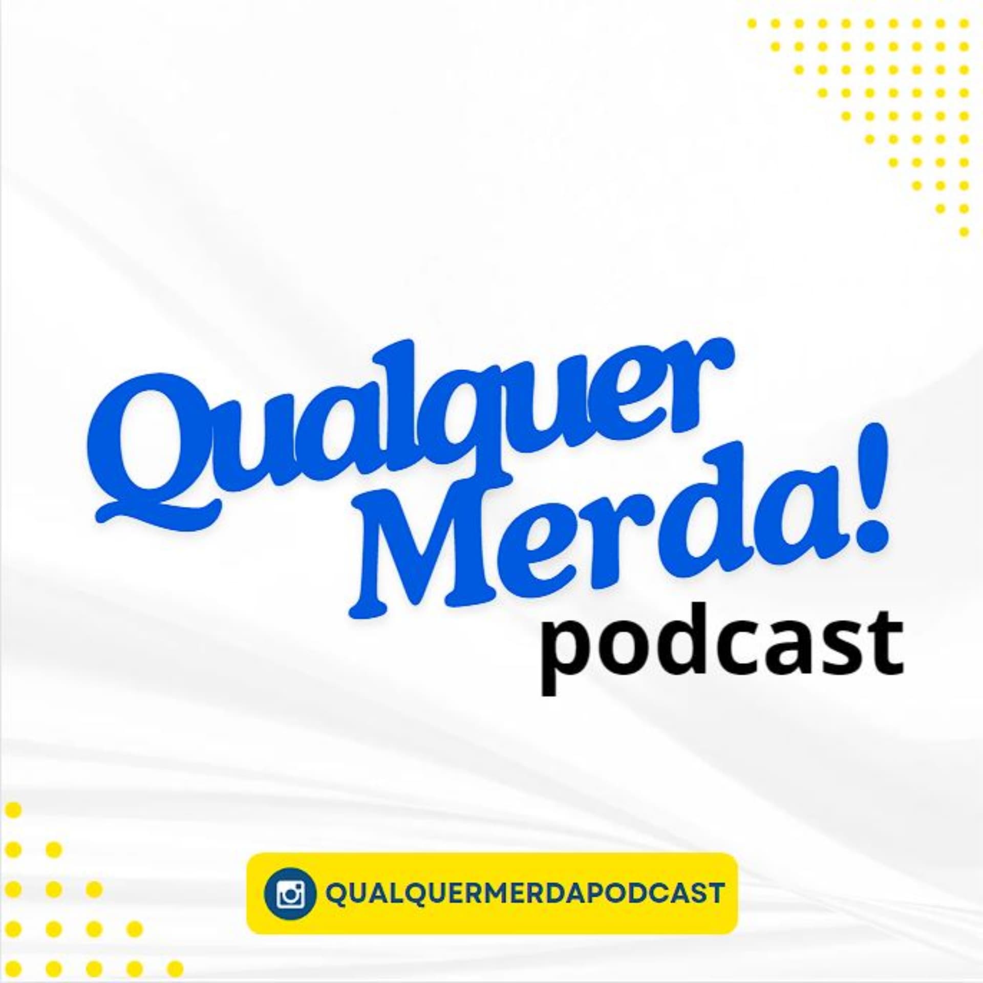 Qualquer Merda - Podcasts