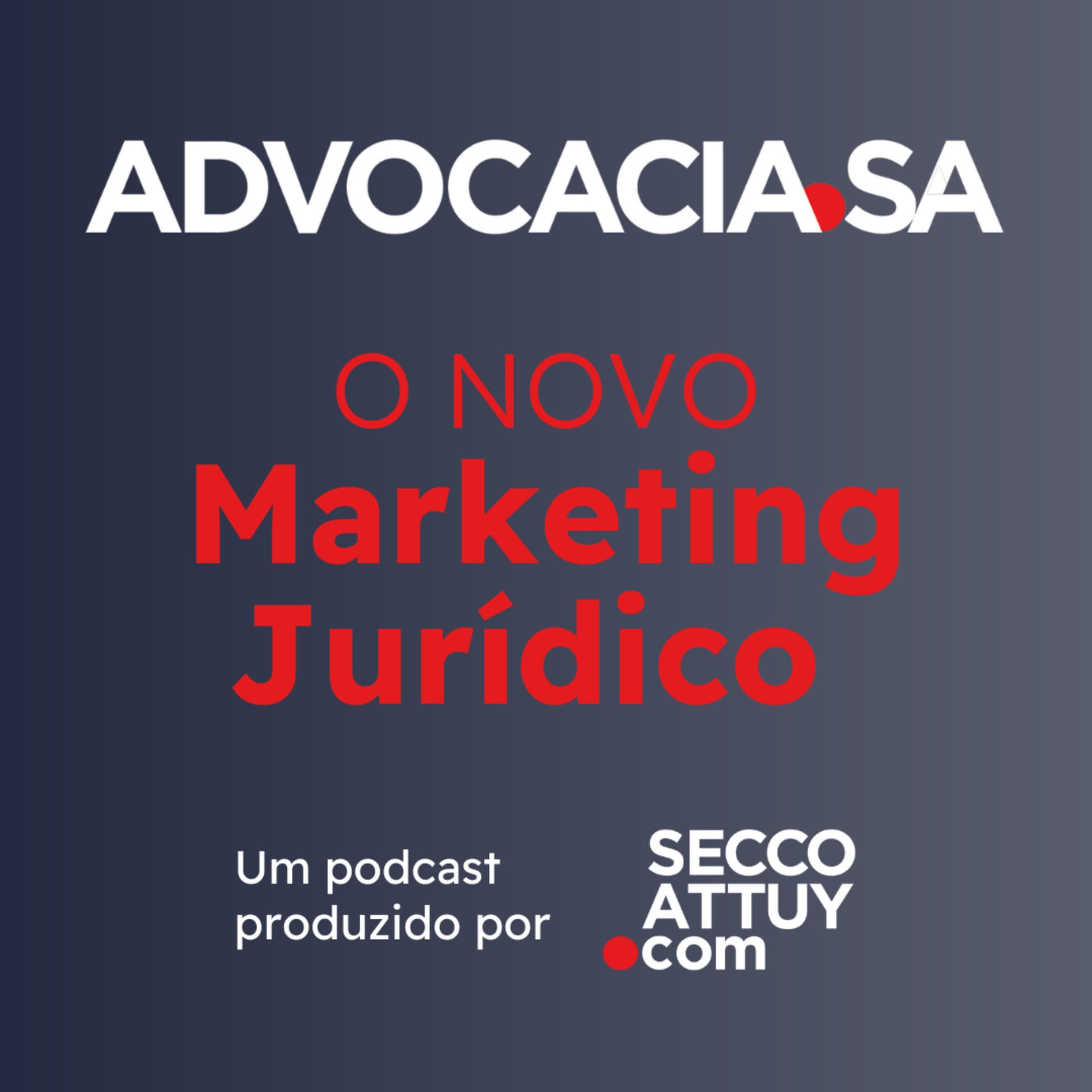 ADVOCACIA.SA | O novo Marketing Jurídico - Podcasts