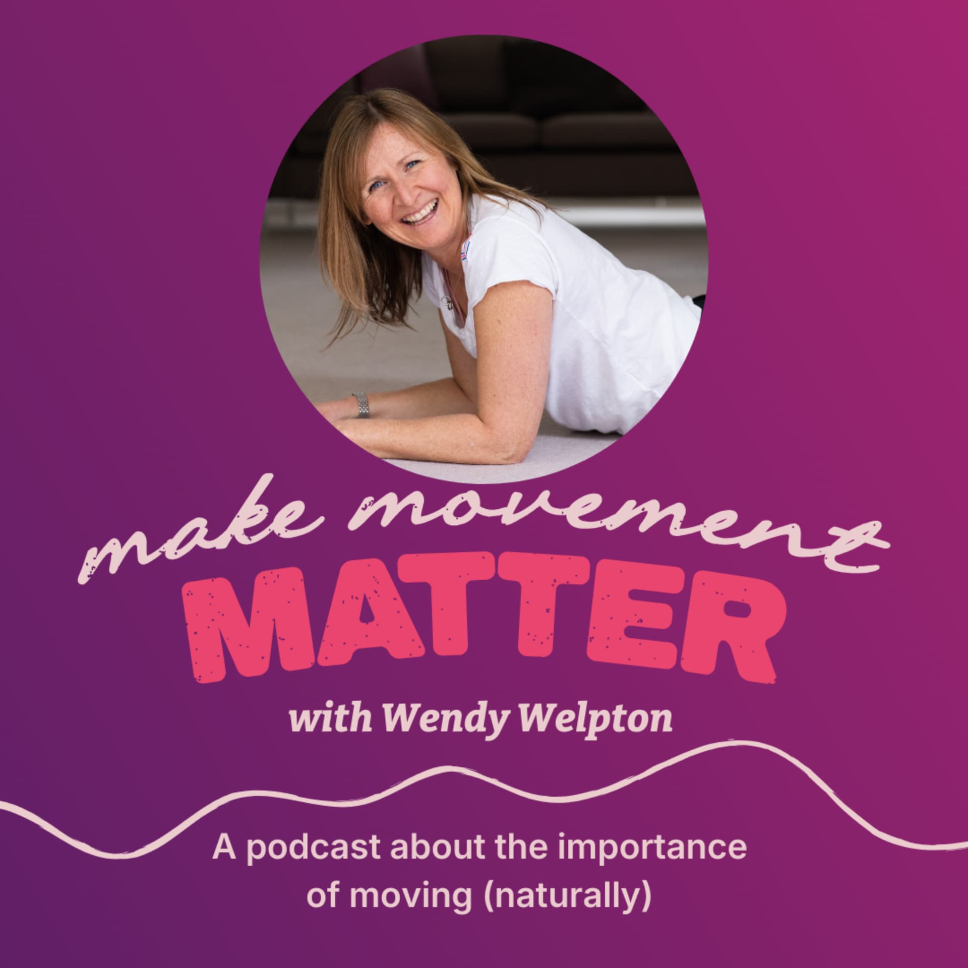 Make Movement Matter with Wendy Welpton - Podcasts