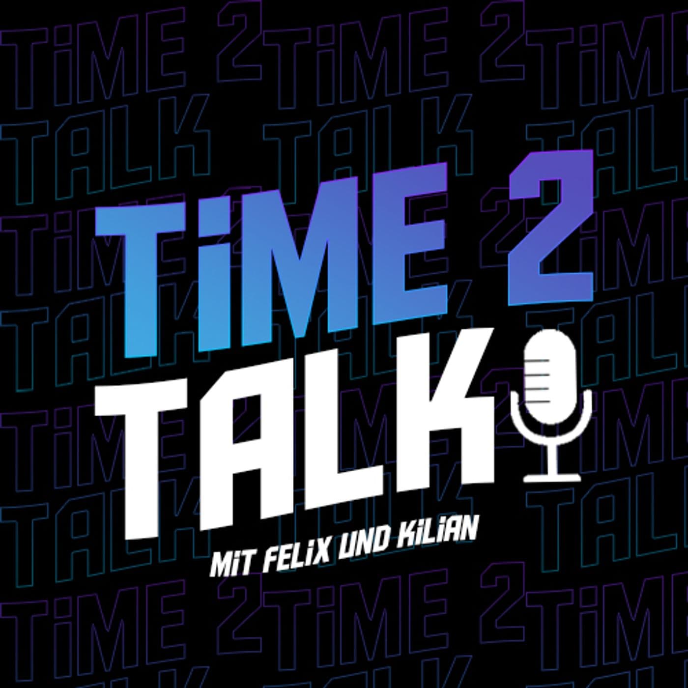 Time 2 Talk mit Felix & Kilian - Podcasts