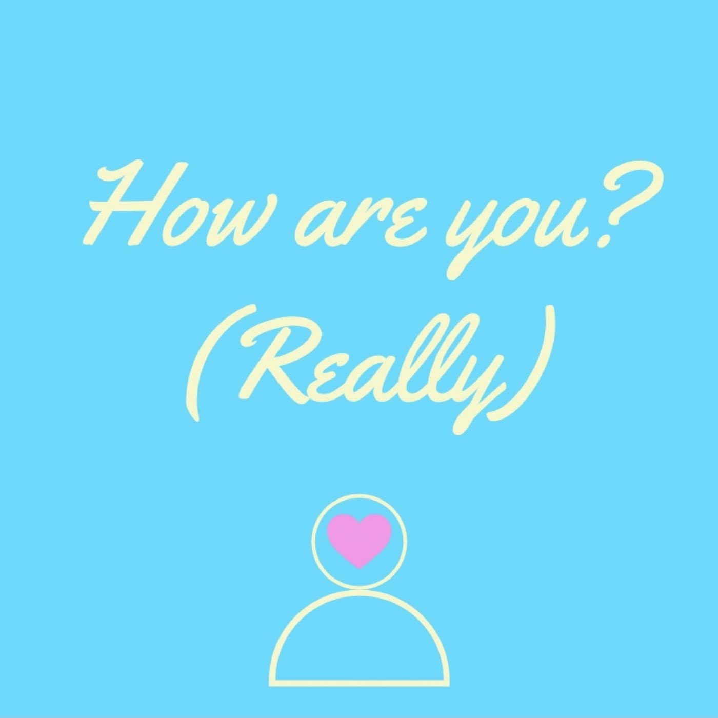How are you?(really) - Podcasts