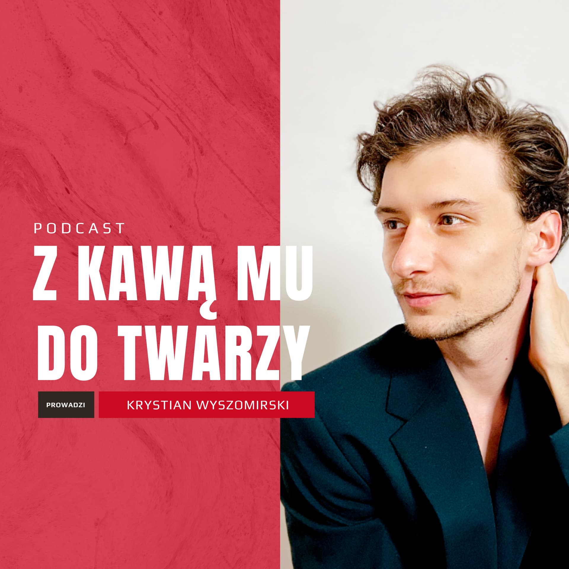 Z Kawą Mu Do Twarzy - Krystian Wyszomirski Podcast - Podcasts