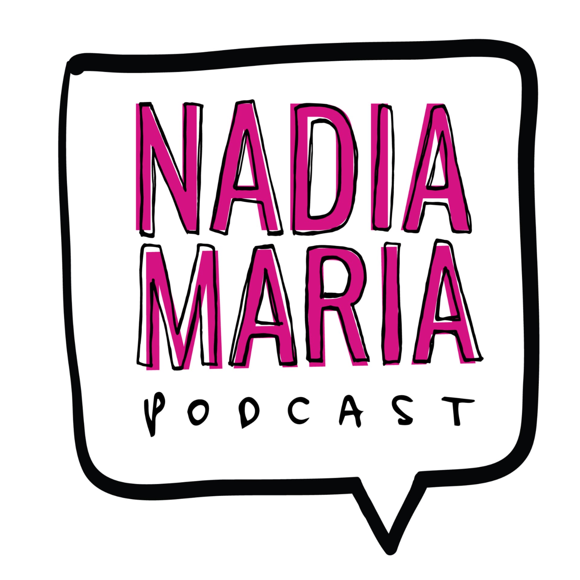 Nadia Maria Podcast - Podcasts