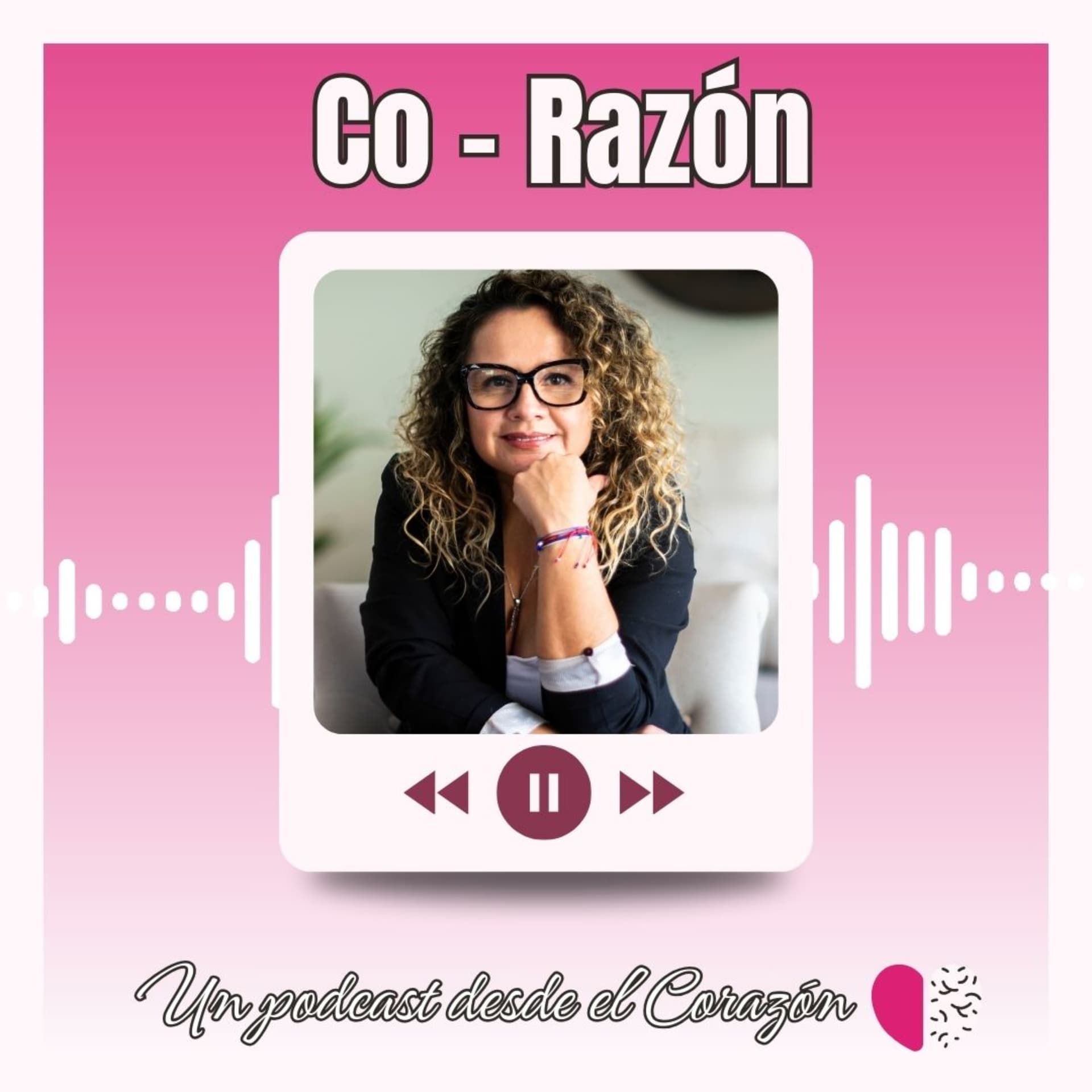 Co-Razón: Un podcast desde el corazón - Podcasts