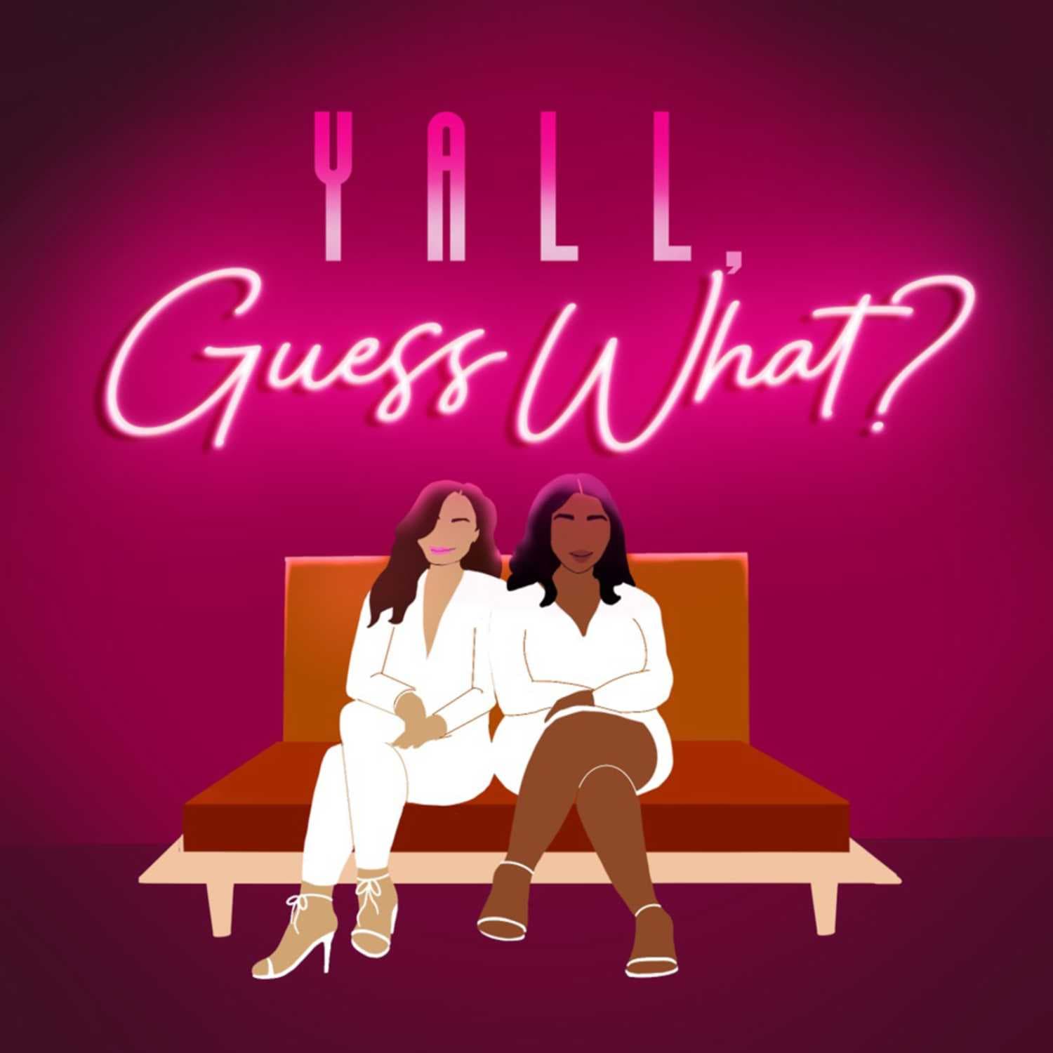 Y'all Guess What? - Podcasts