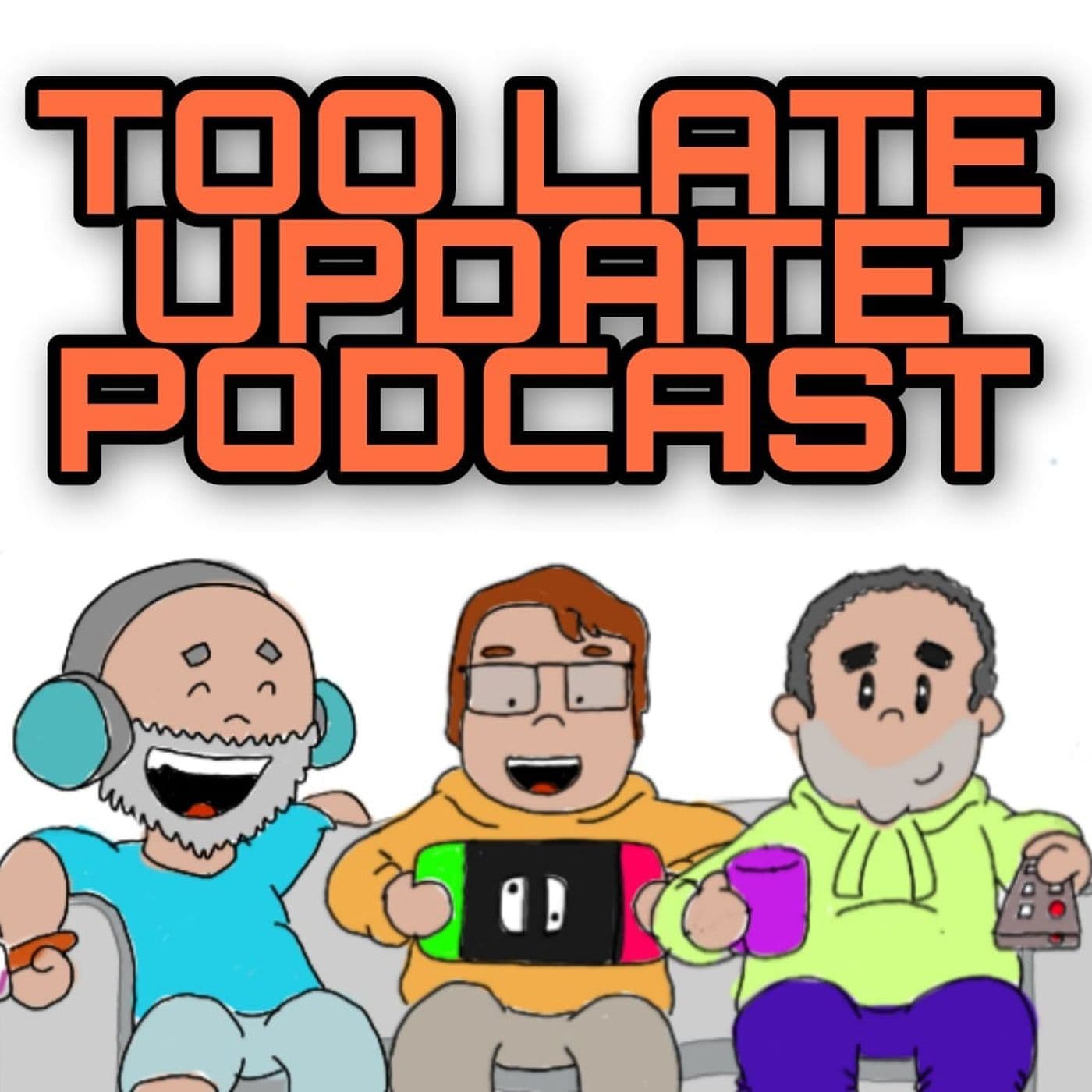 The Too Late Update Podcast - Podcasts