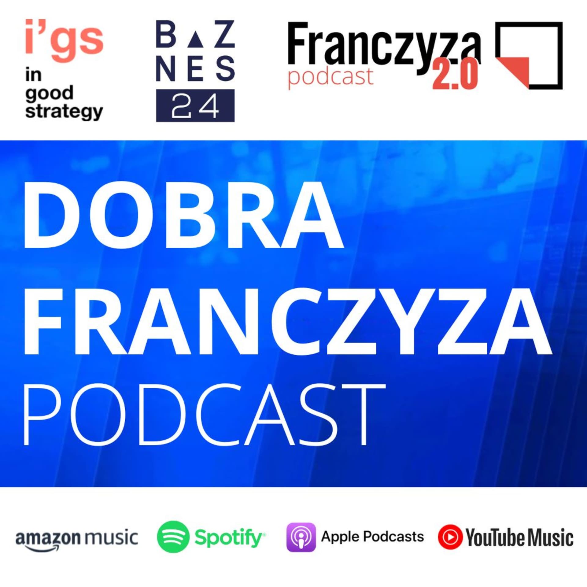 Dobra Franczyza Podcast - I'GS In Good Strategy, Franczyza 2.0 - Podcasts