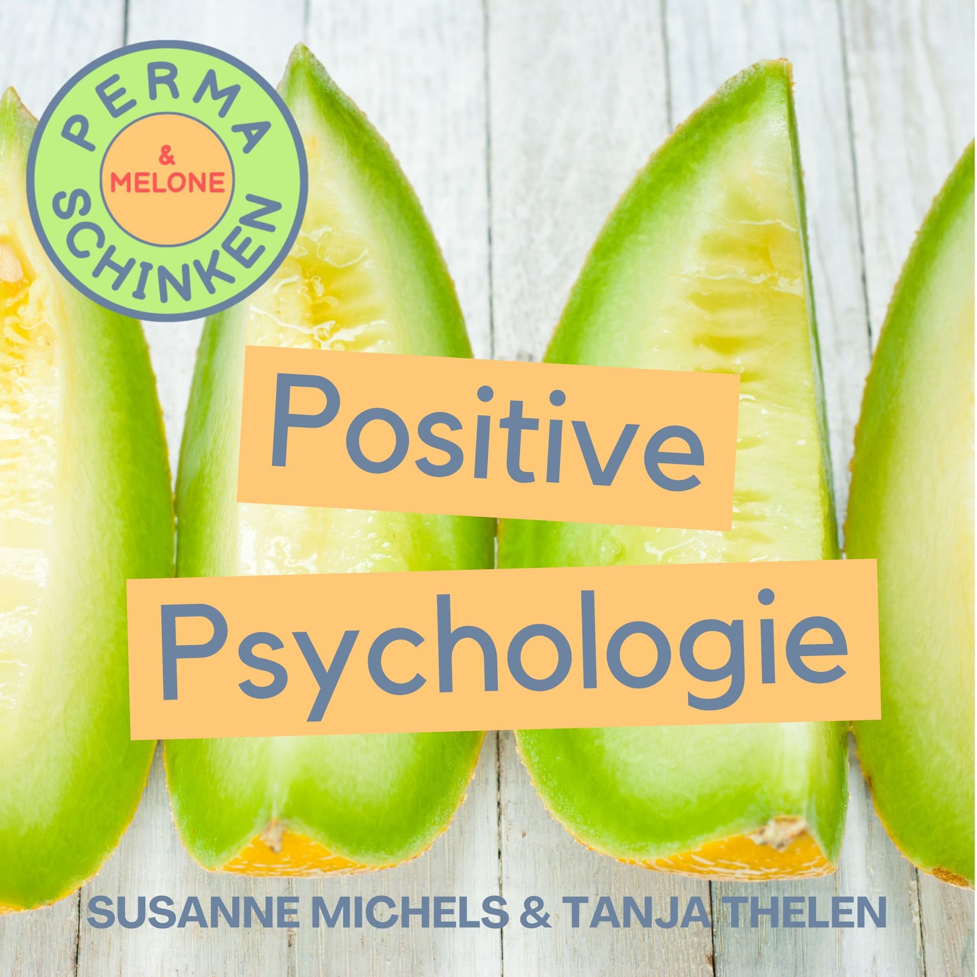 Permaschinken & Melone, Positive Psychologie - Podcasts