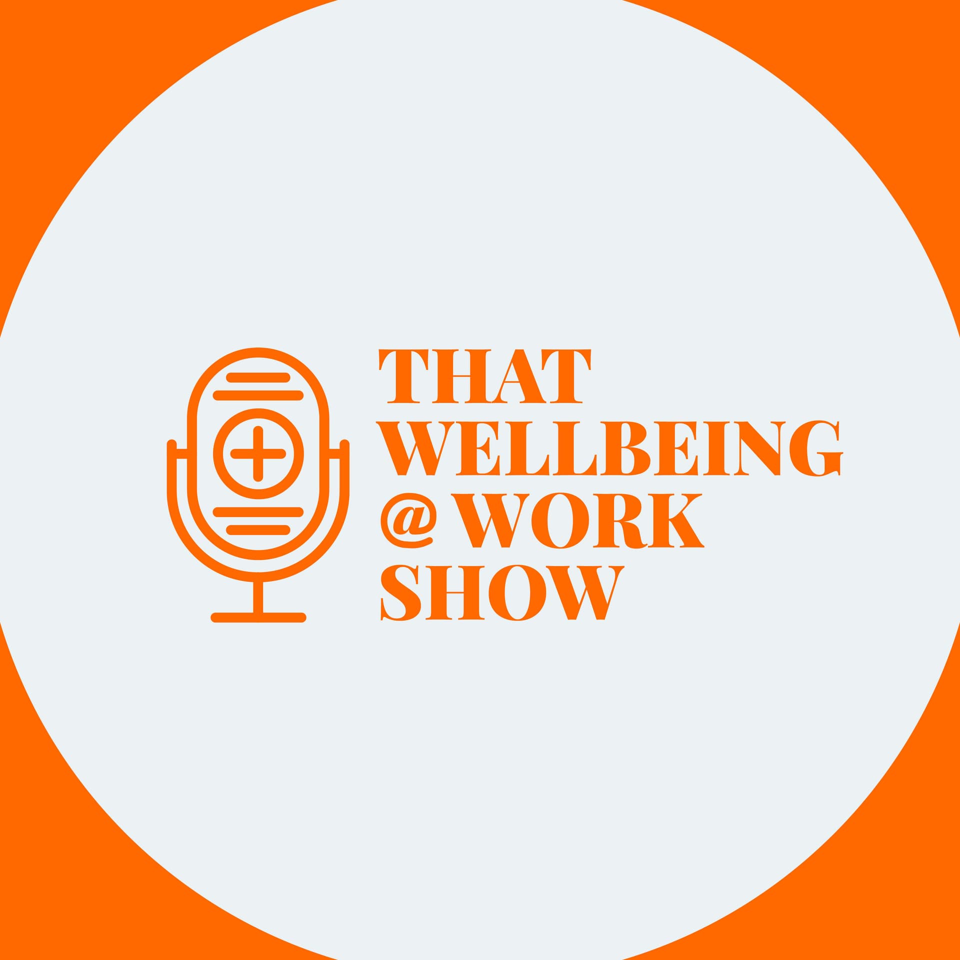 That Wellbeing @ Work Show - Podcasts