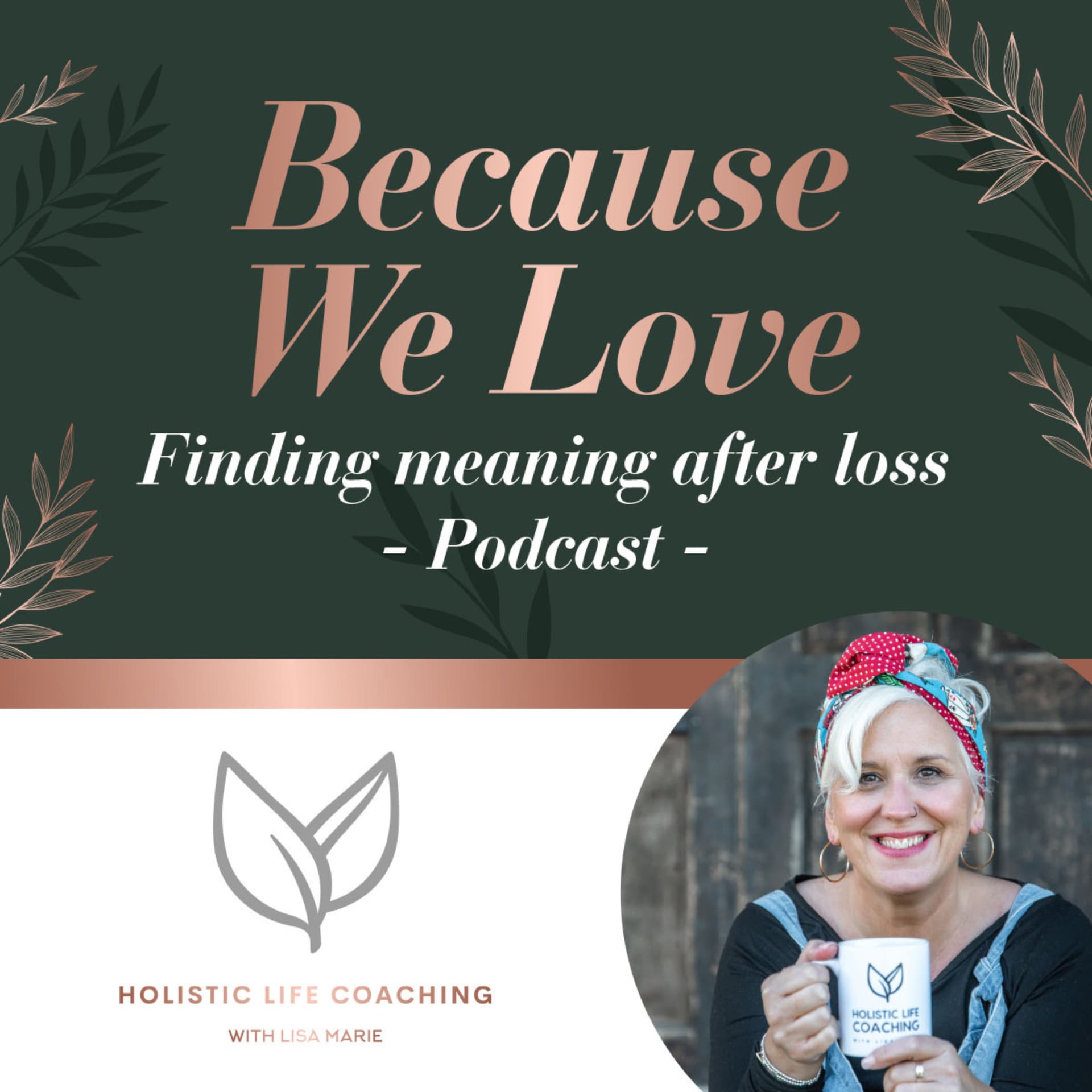 Because We Love - Finding meaning after loss - Podcasts