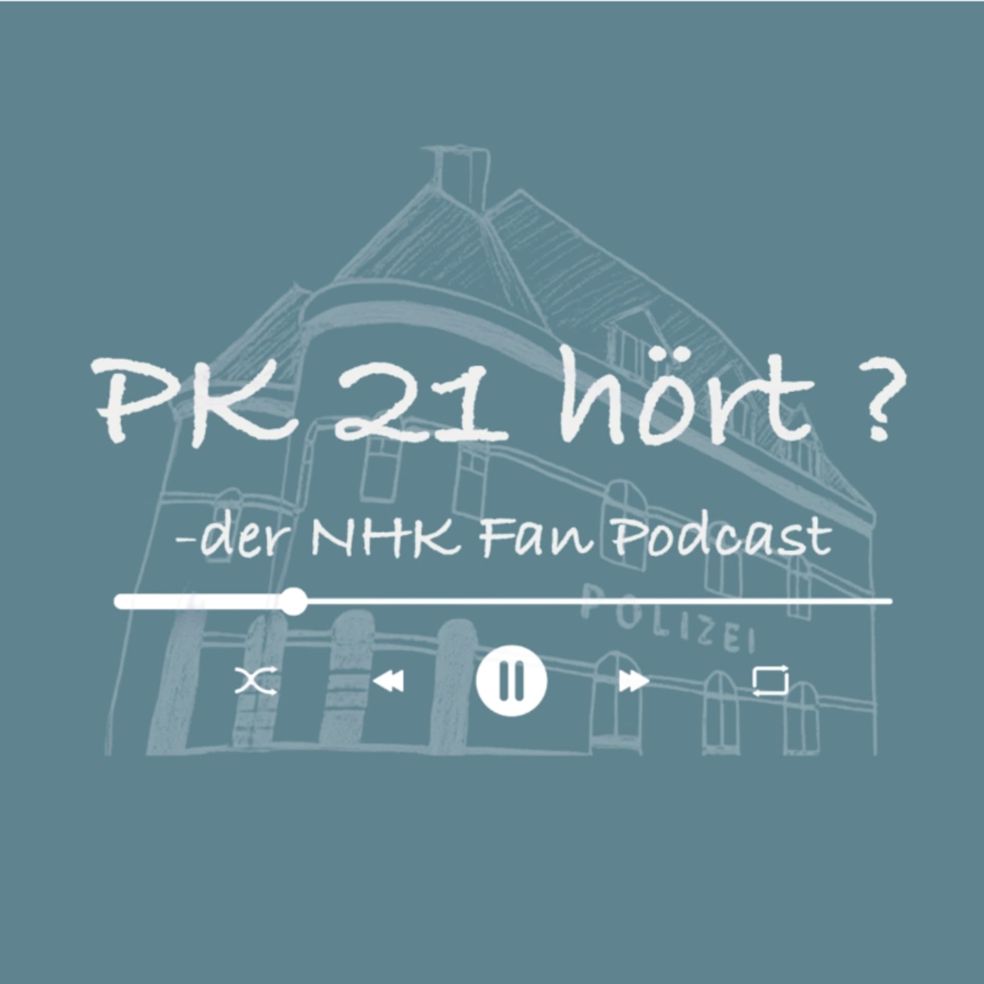 PK 21 hört? -der NHK Fan Podcast - Podcasts