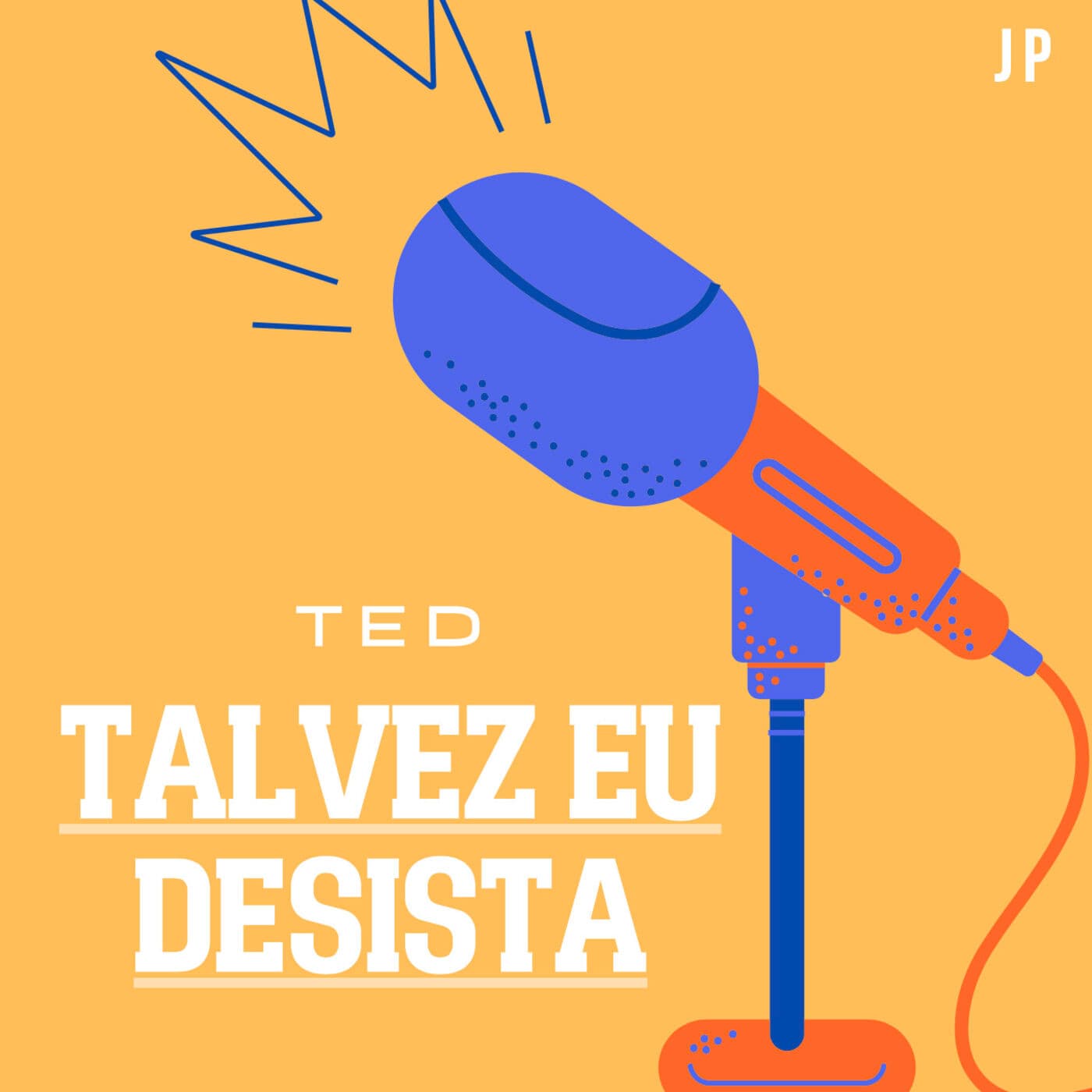 Talvez Eu Desista! - Podcasts