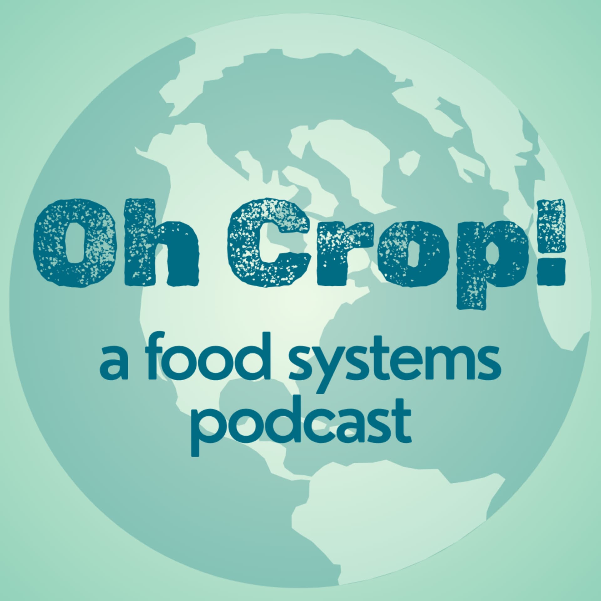 Oh Crop! Food Systems Podcast - Podcasts