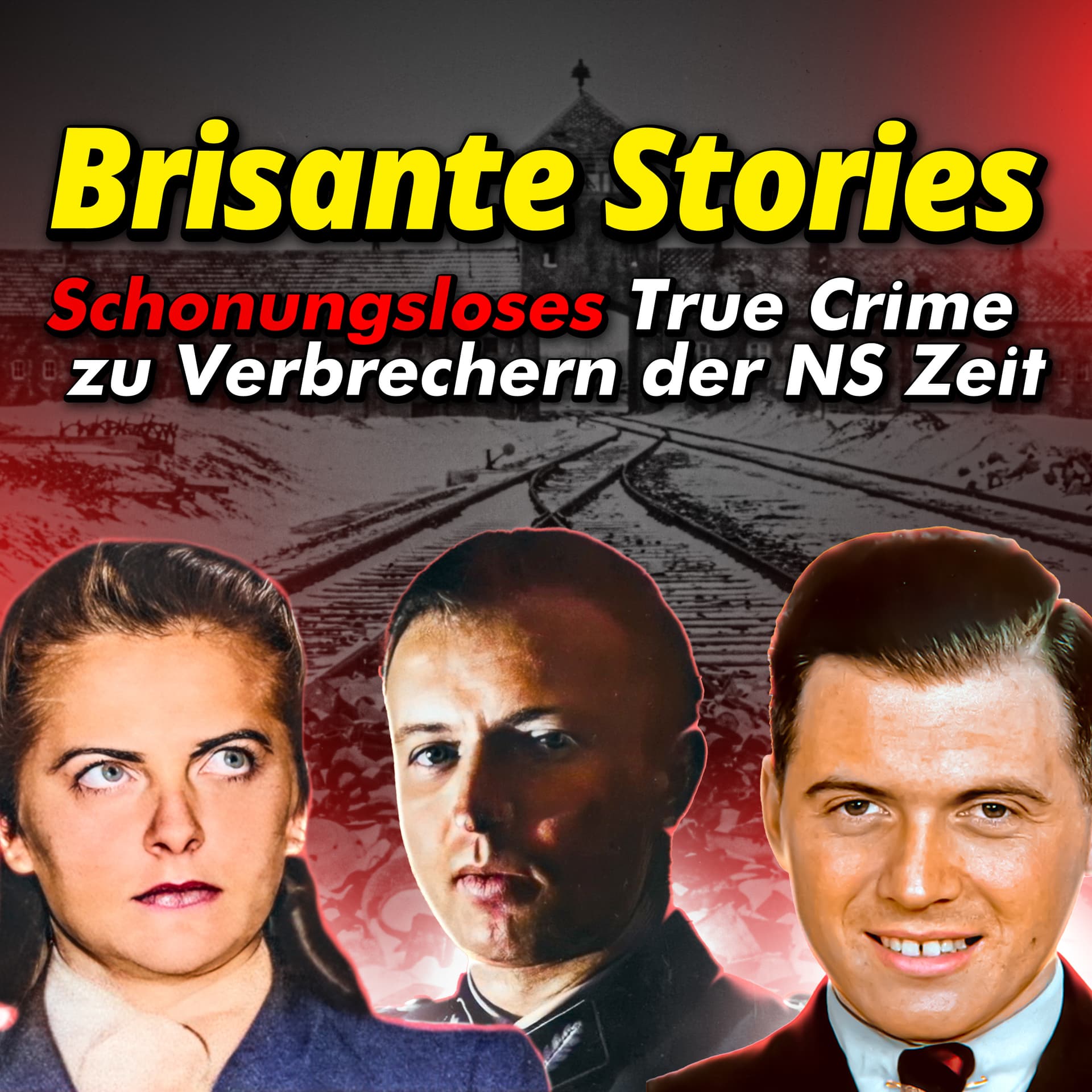 Brisante Stories: True Crime zu Verbrechern des Nationalsozialismus I Kompakt und schonungslos - Podcasts