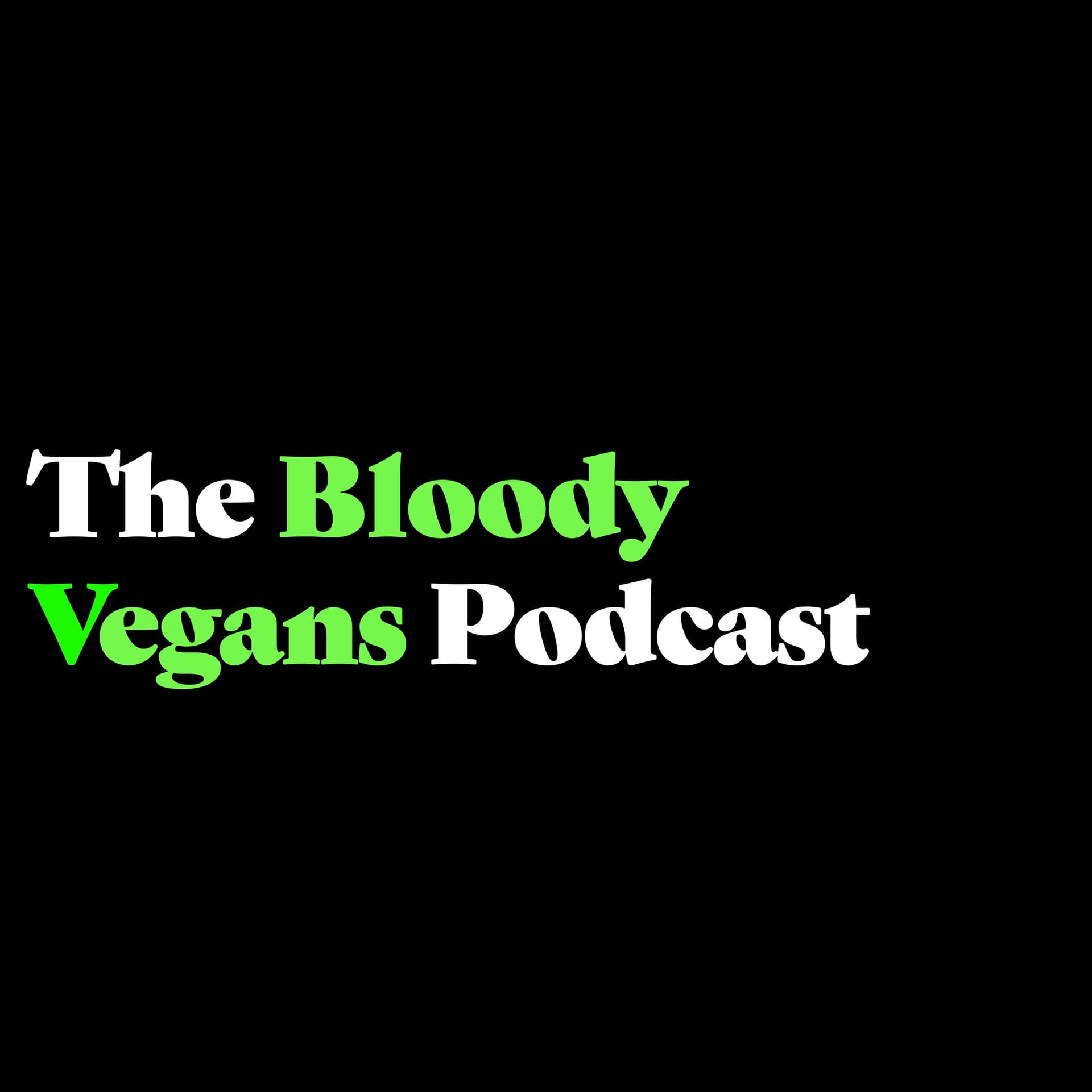 The Bloody Vegans Podcast - Podcasts