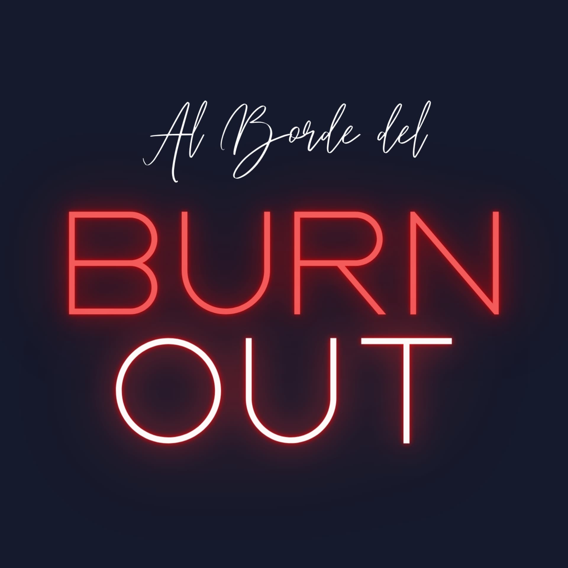 Al Borde del Burnout - Salud Mental - Podcasts